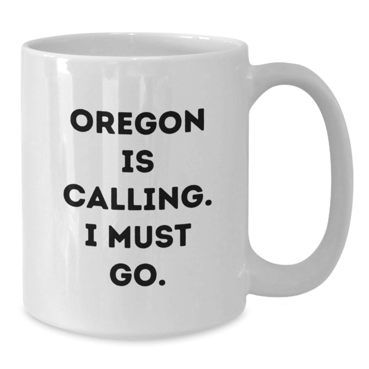 Funny Oregon Gifts from Friends to Family - White Coffee Mug - Oregon Is Calling, I Must Go - Additional