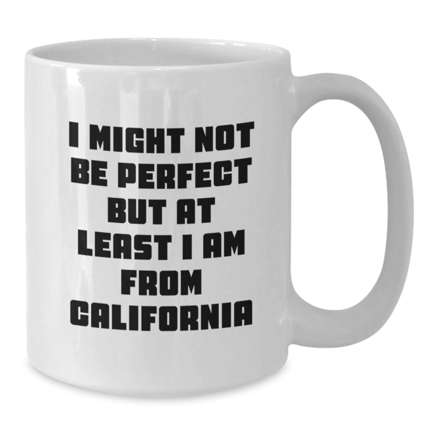Funny California Mugs, Gifts from California Friends for California Lovers, 'I Might Not Be Perfect But At Least I Am From California' White Coffee Mug, Perfect Christmas Unique Gifts - Additional