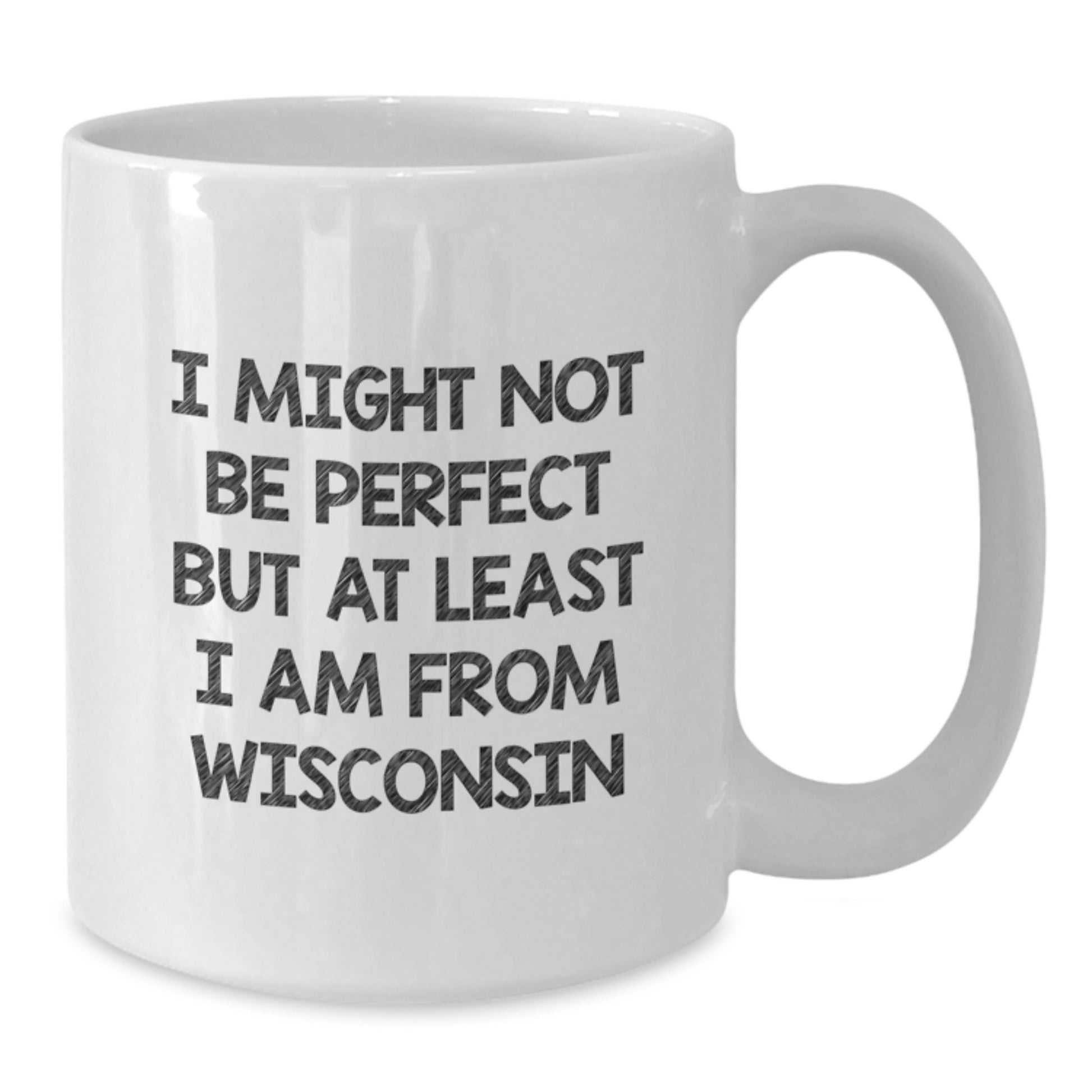 Wisconsin Funny White Coffee Mugs Gifts for Family Friends and Coworkers 'I Might Not Be Perfect But At Least I Am From Wisconsin' Graduation Unique Gifts from Men to Wisconsin Women - Additional