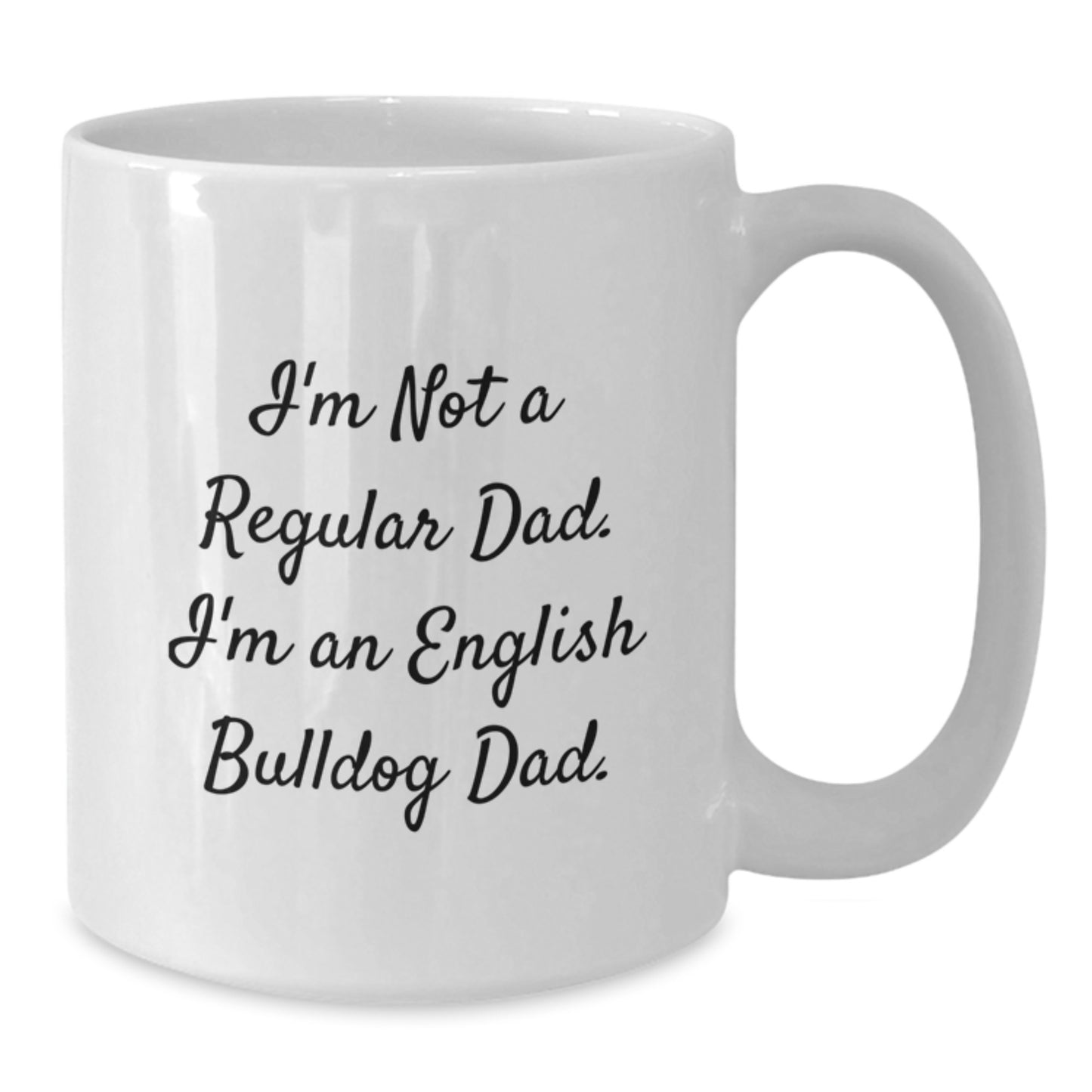 English Bulldog Dad Funny Gifts for Men - 'I'm Not A Regular Dad. I'm An English Bulldog Dad.' White Coffee Mug, Birthday Unique Gifts from Family - Additional