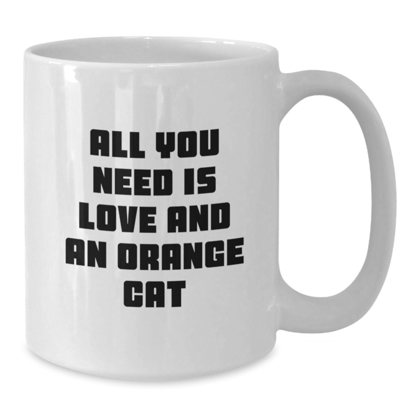 Funny Orange Cat Gifts for Friends from Men - White Coffee Mug, All You Need Is Love And An Orange Cat Quote, Christmas Unique Gifts - Additional