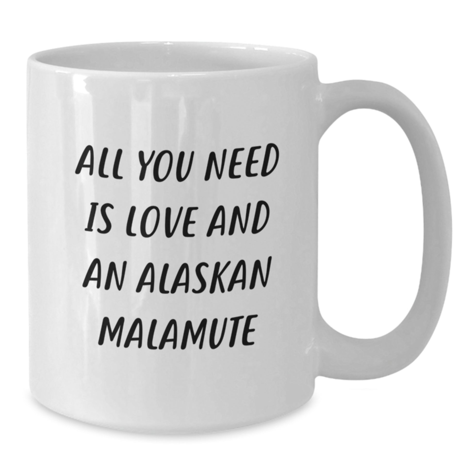 Funny Alaskan Malamute Dog Lover Gifts from Friends or Family for Birthday Unique Coffee Mugs, White Coffee Mug 'All You Need Is Love And An Alaskan Malamute' - Additional