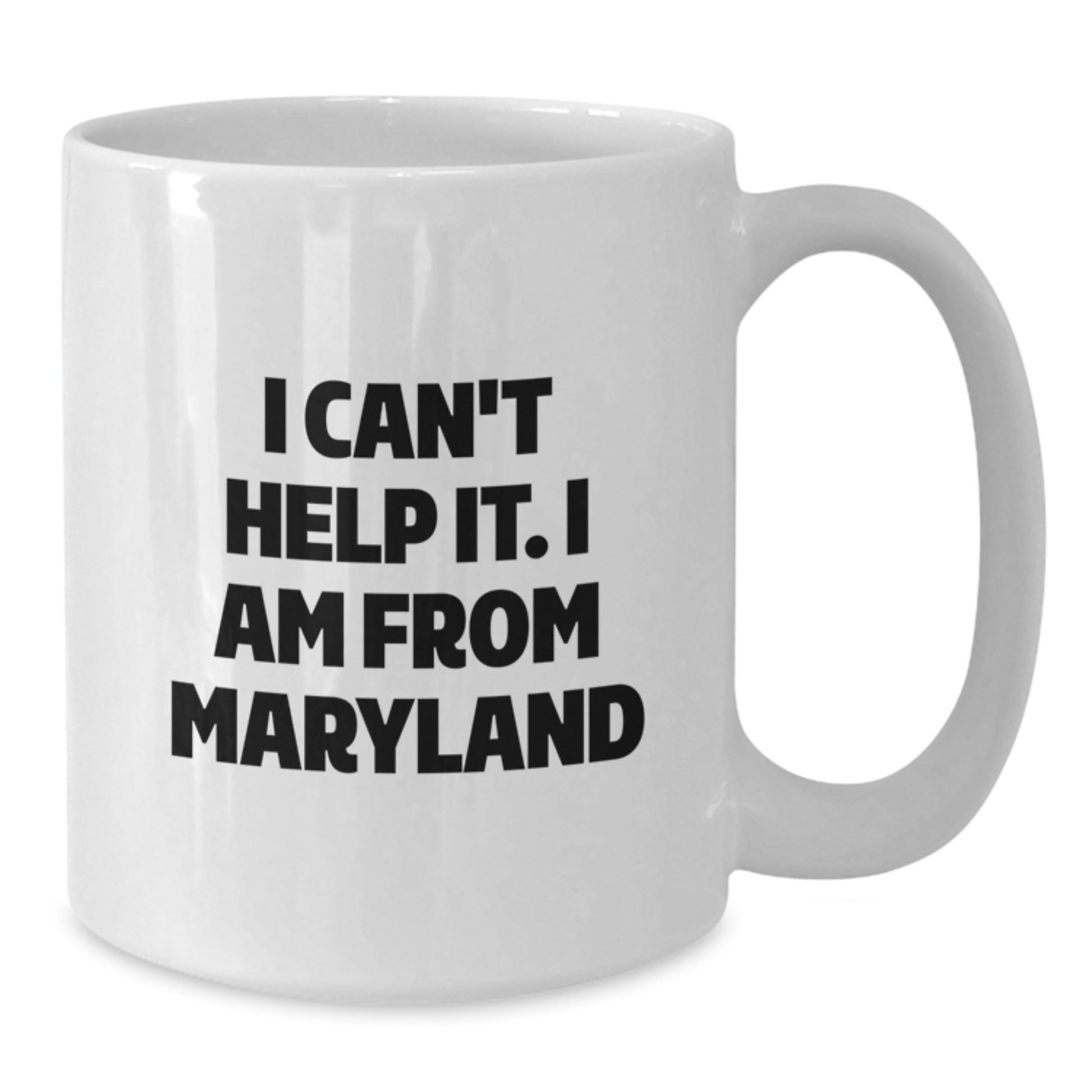 Maryland Proud Gifts from Friends to Family - Funny White Coffee Mugs with I Can't Help It. I Am From Maryland Quote for Graduation, Perfect Maryland Gifts for Him, Her, or Anyone - Additional