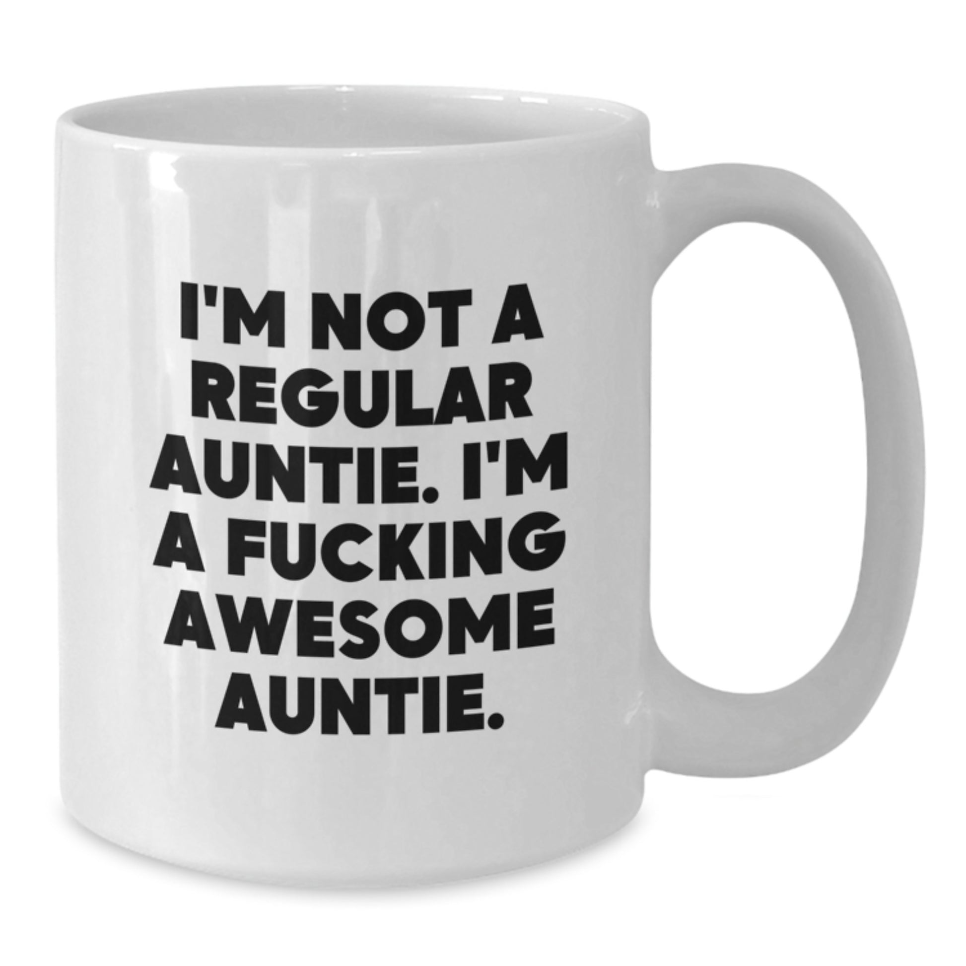 Funny Auntie Gifts from Men - I'm Not A Regular Auntie. I'm A F--king Awesome Auntie. White Coffee Mug for Auntie Graduation Unique Gifts - Additional