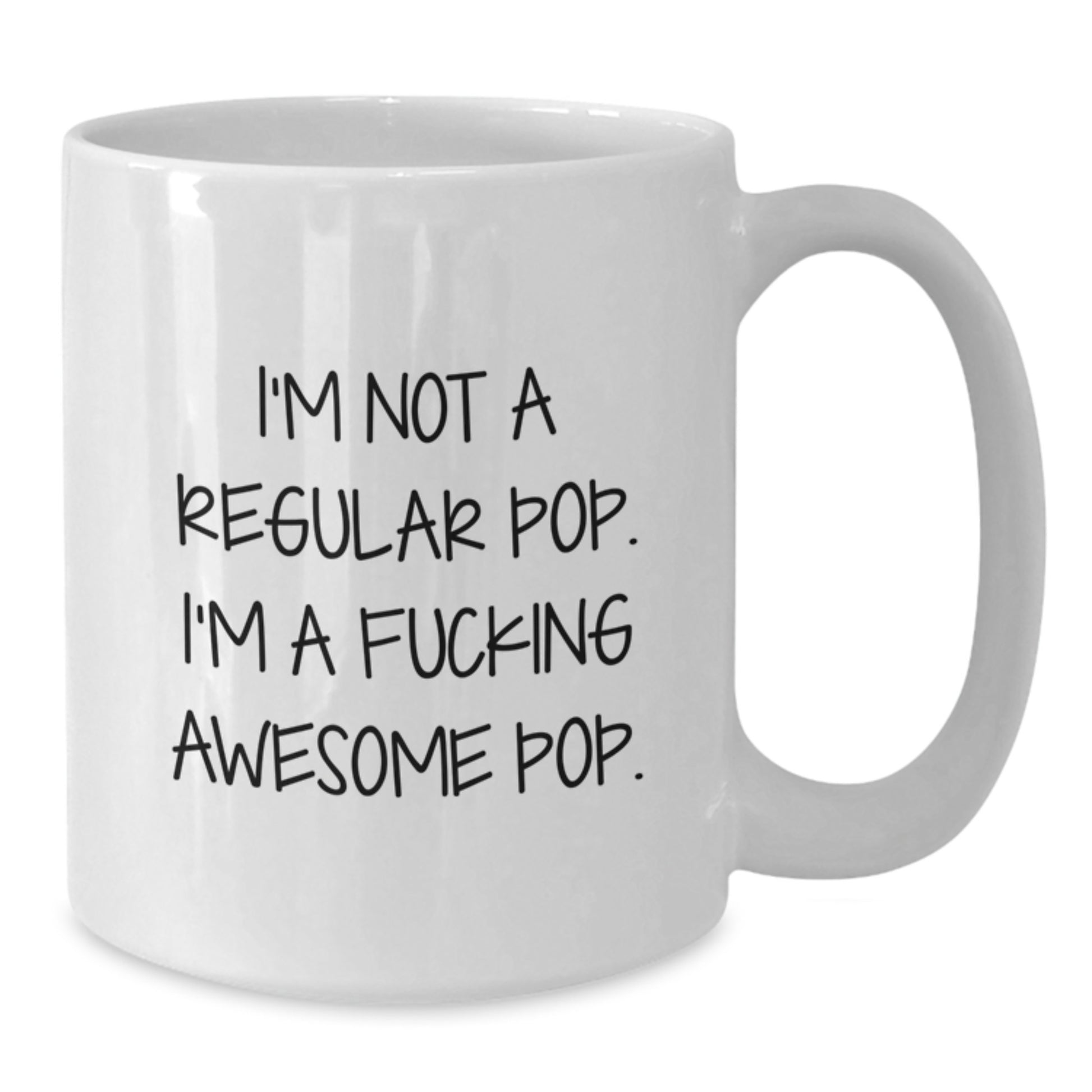 Funny Pop White Coffee Mugs for Graduation Gifts from Friends or Family, I'm Not A Regular Pop. I'm A F--king Awesome Pop. - Unique Gifts for Pop Enthusiasts, Men, Women, or Coworkers - Additional