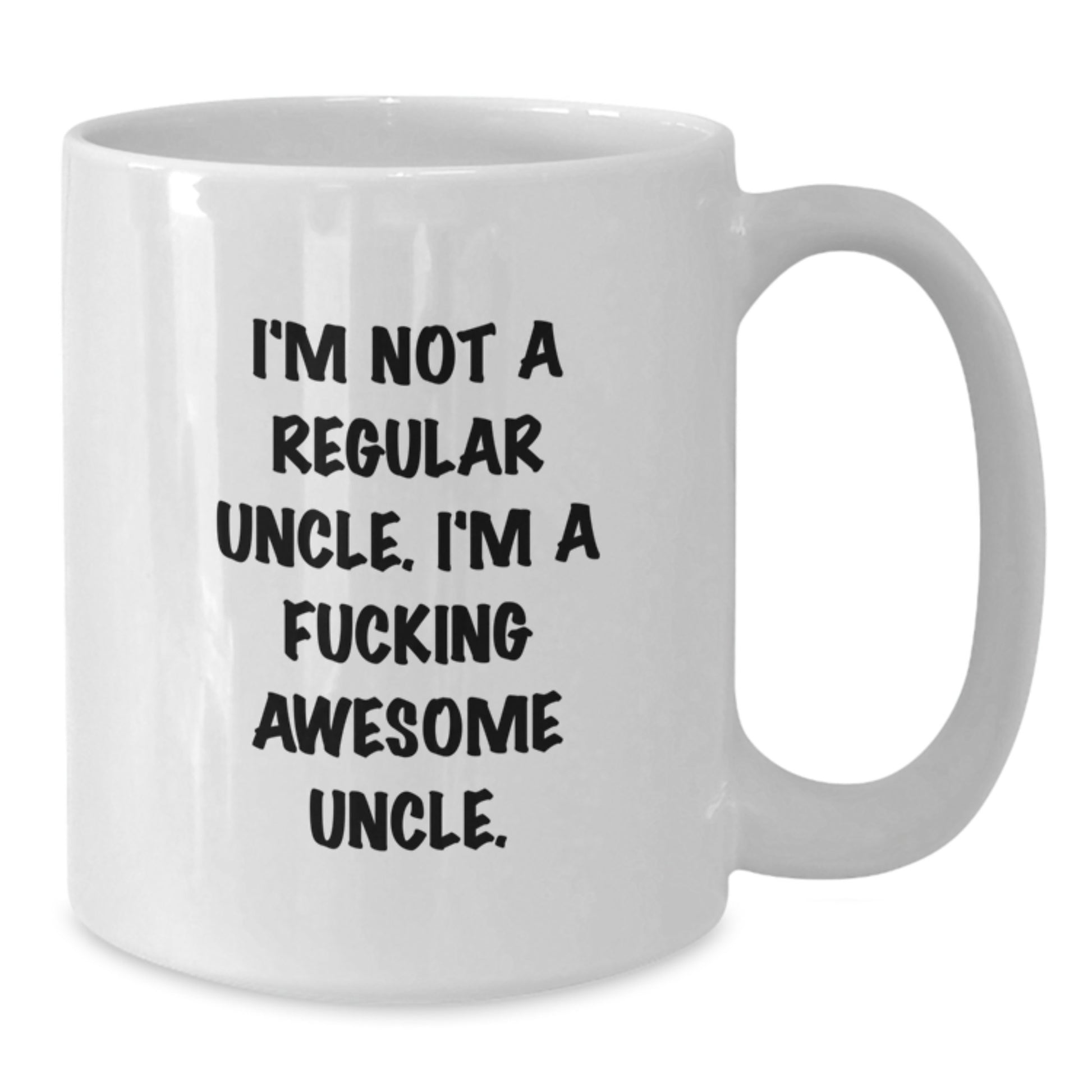 Funny Uncle Gifts from Men, White Coffee Mugs for Christmas Unique Gifts, I'm Not A Regular Uncle. I'm A F--king Awesome Uncle. - Additional