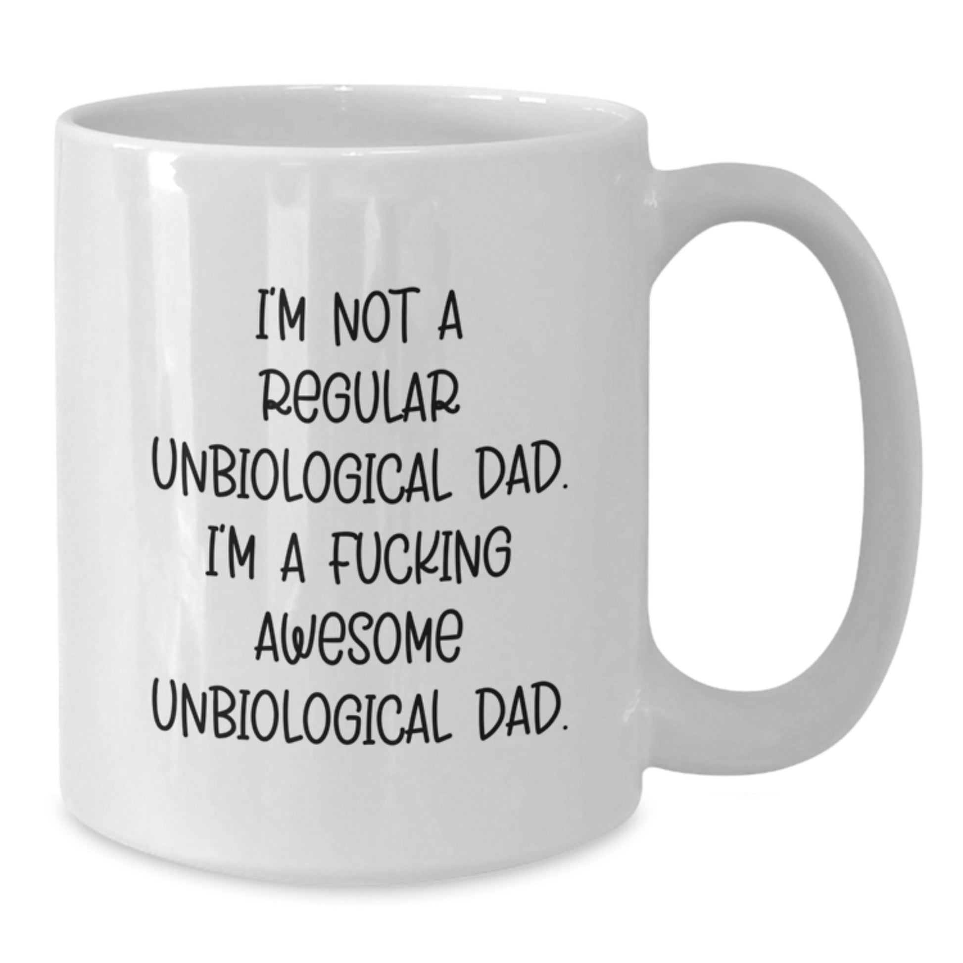 Funny Unbiological Dad Gifts, I'm A F--king Awesome Unbiological Dad. White Coffee Mug for Graduation, Gifts from Men to Unbiological Dad - Additional