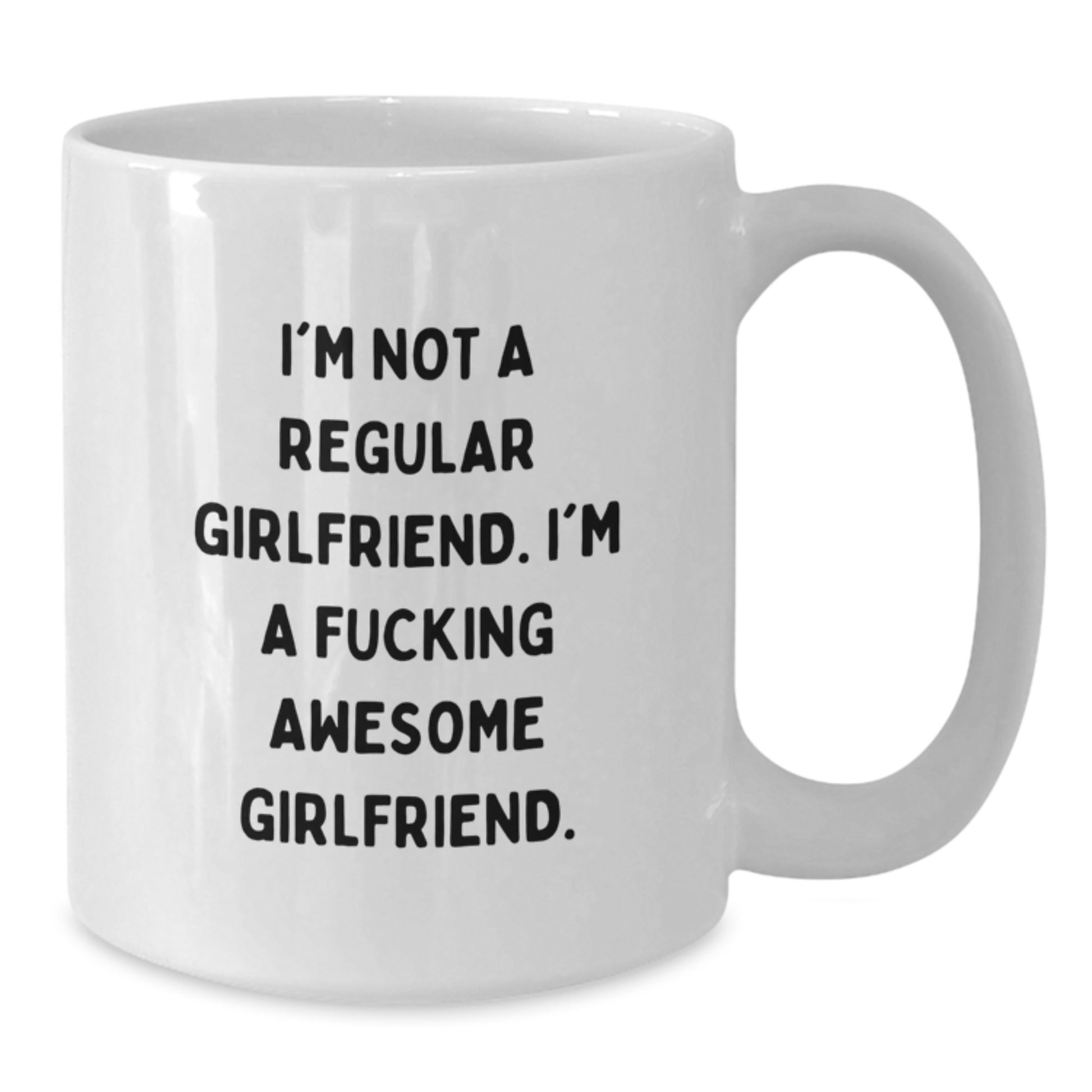 Funny Sweetheart Gifts from Men to Sweethearts - White Coffee Mug for Graduation, 'I'm Not A Regular Sweetheart. I'm A F--king Awesome Sweetheart.' - Additional