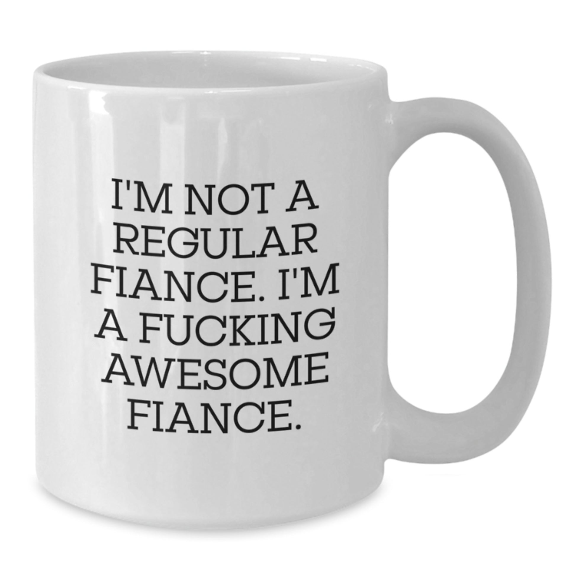 Funny Fiance Gifts from Men to Women White Coffee Mug 11oz 15oz Ceramic - Additional
