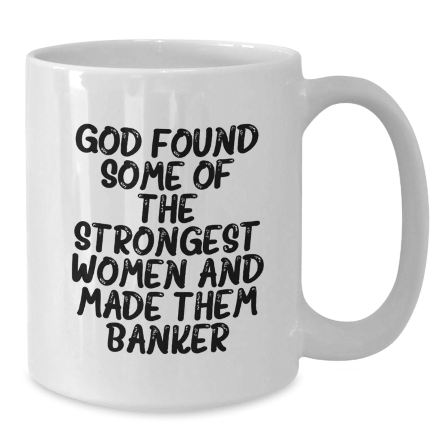Funny Banker Quotes White Coffee Mug Gifts from Men to Banker Friends on Graduation Unique Gifts - Additional