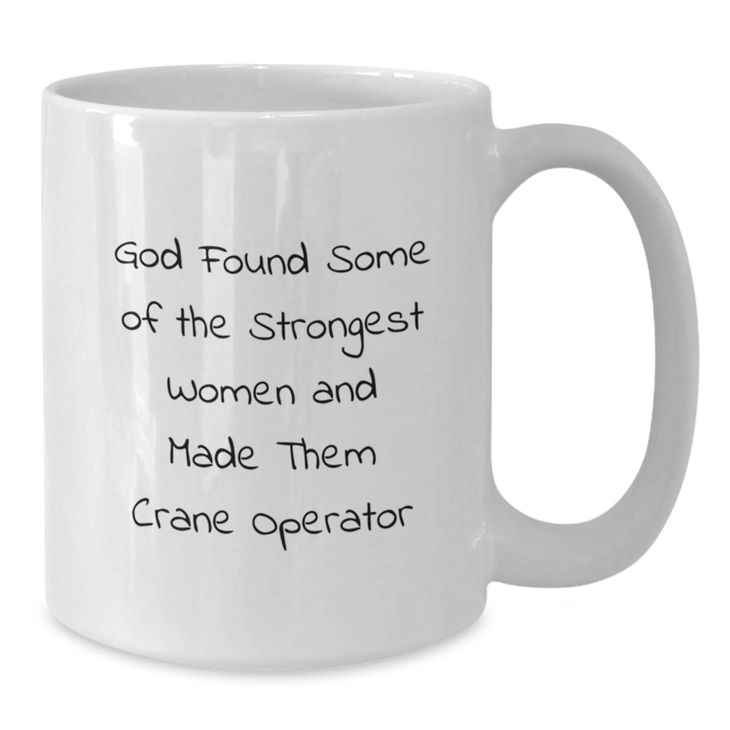 Funny Crane Operator Gifts from Friends for Women on Graduation Unique Gifts, White Coffee Mug with 11oz or 15oz Capacity, Ceramic, Microwave and Dishwasher Safe - Additional