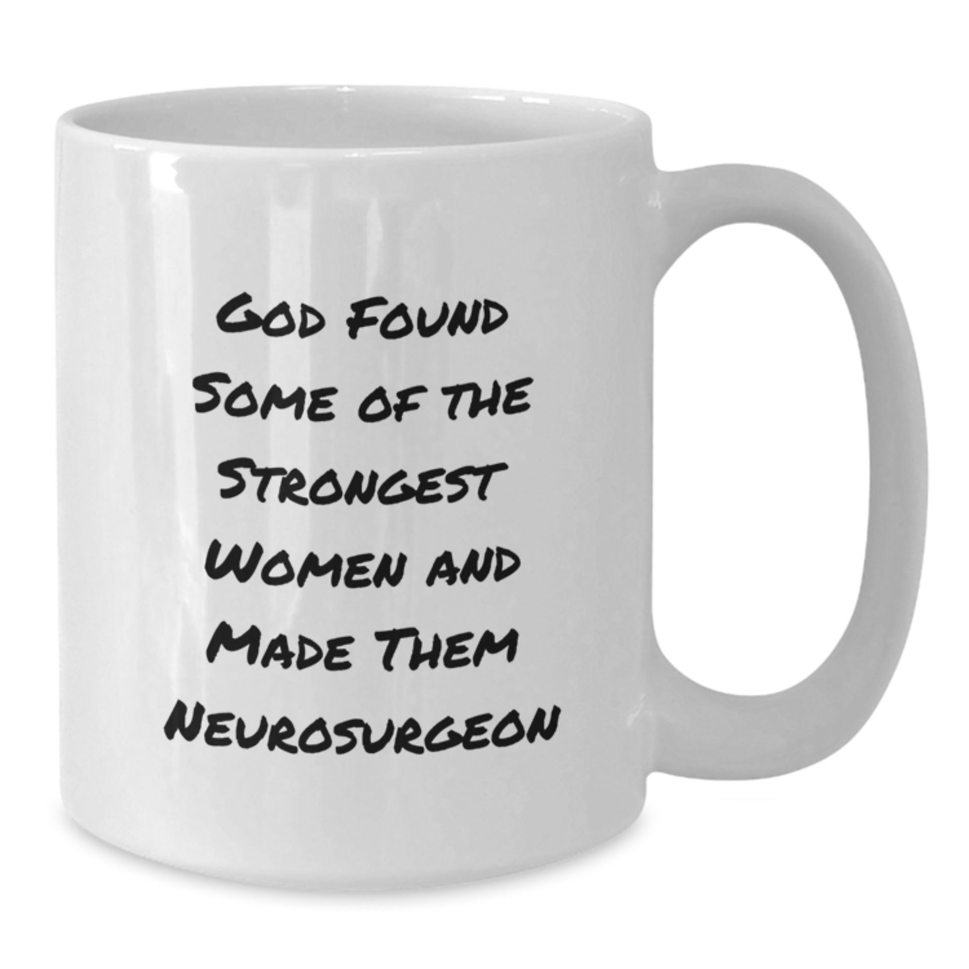 Funny Quote White Coffee Mug - Gifts from Men, Women, Friends, Coworkers, Family to Neurosurgeon on Christmas - Additional