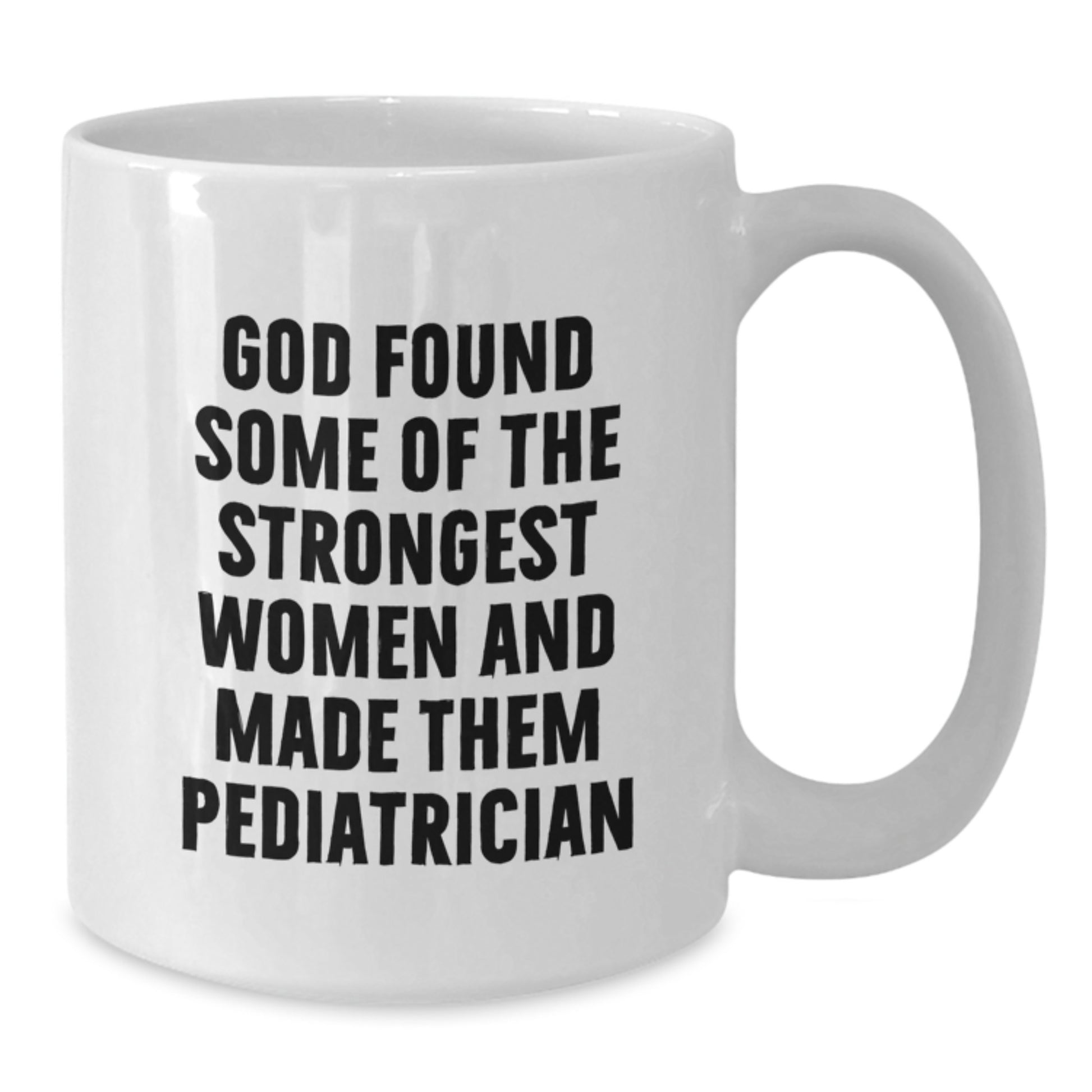 Gifts from Women, Funny Quote 'God Found Some Of The Strongest Women And Made Them Pediatrician', Christmas Unique Gifts for Pediatrician Friends Family Coworkers - Additional