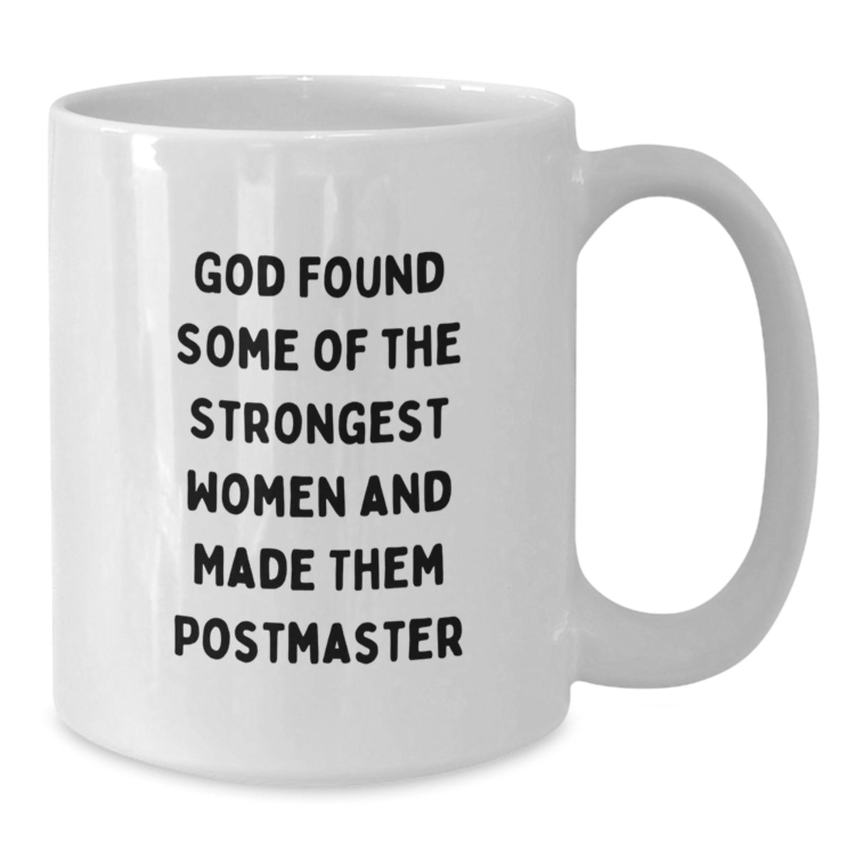 Funny Postmaster White Coffee Mug Gifts from Men to Women, Unique Christmas Unique Gifts for Postmaster, Strong Women Quote - Additional