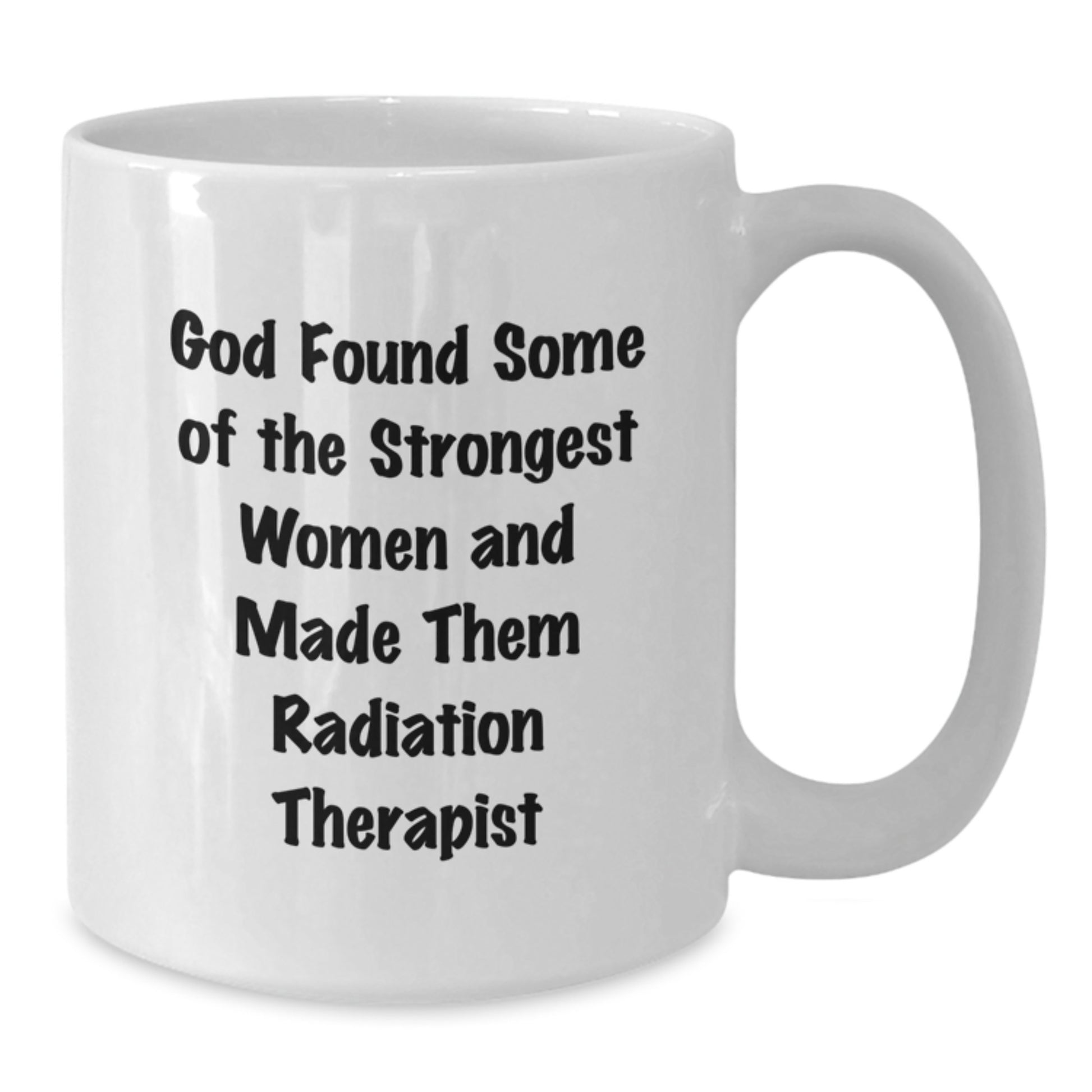 Funny Inspirational Gifts from Men to Radiation Therapist Friends with White Coffee Mug Quote - God Made Them Strongest Women Radiation Therapist Christmas Unique Gifts - Additional