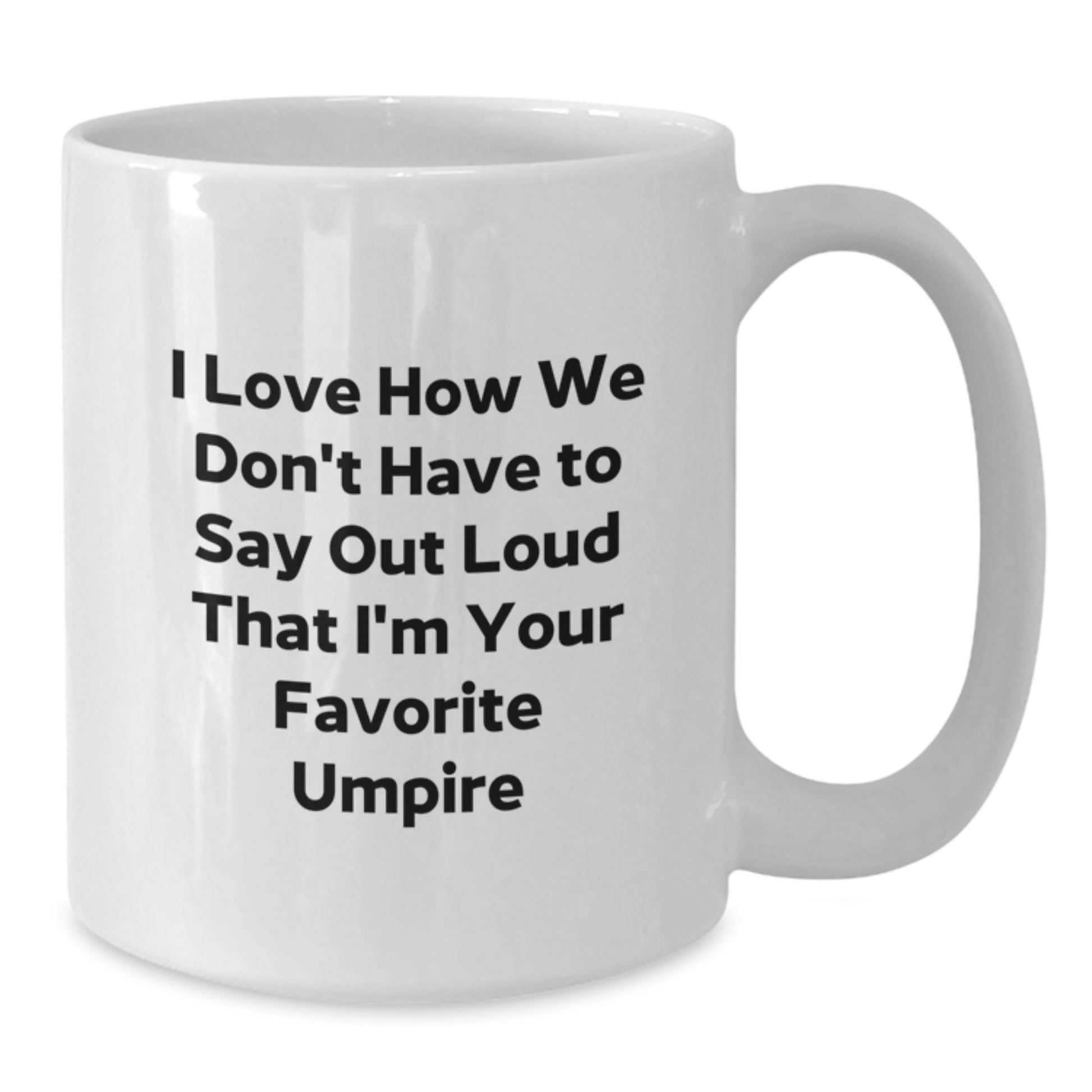 Umpire Gifts for Him, Funny Quote White Coffee Mug, Gifts from Friends, Encouragement for Graduation, Favorite Umpire Mugs, Unique Umpire Present - Additional