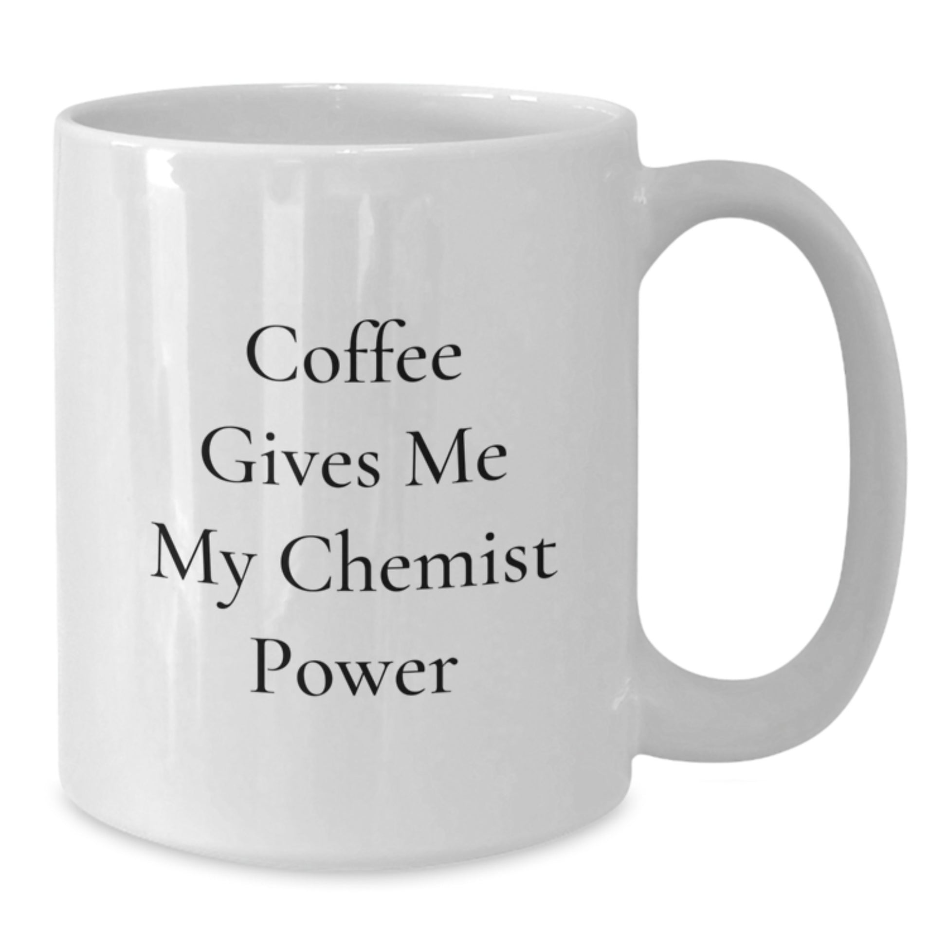 Funny Chemist Gifts from Friends for White Coffee Mug - 'Coffee Gives Me My Chemist Power' - Graduation Unique Gifts - Additional