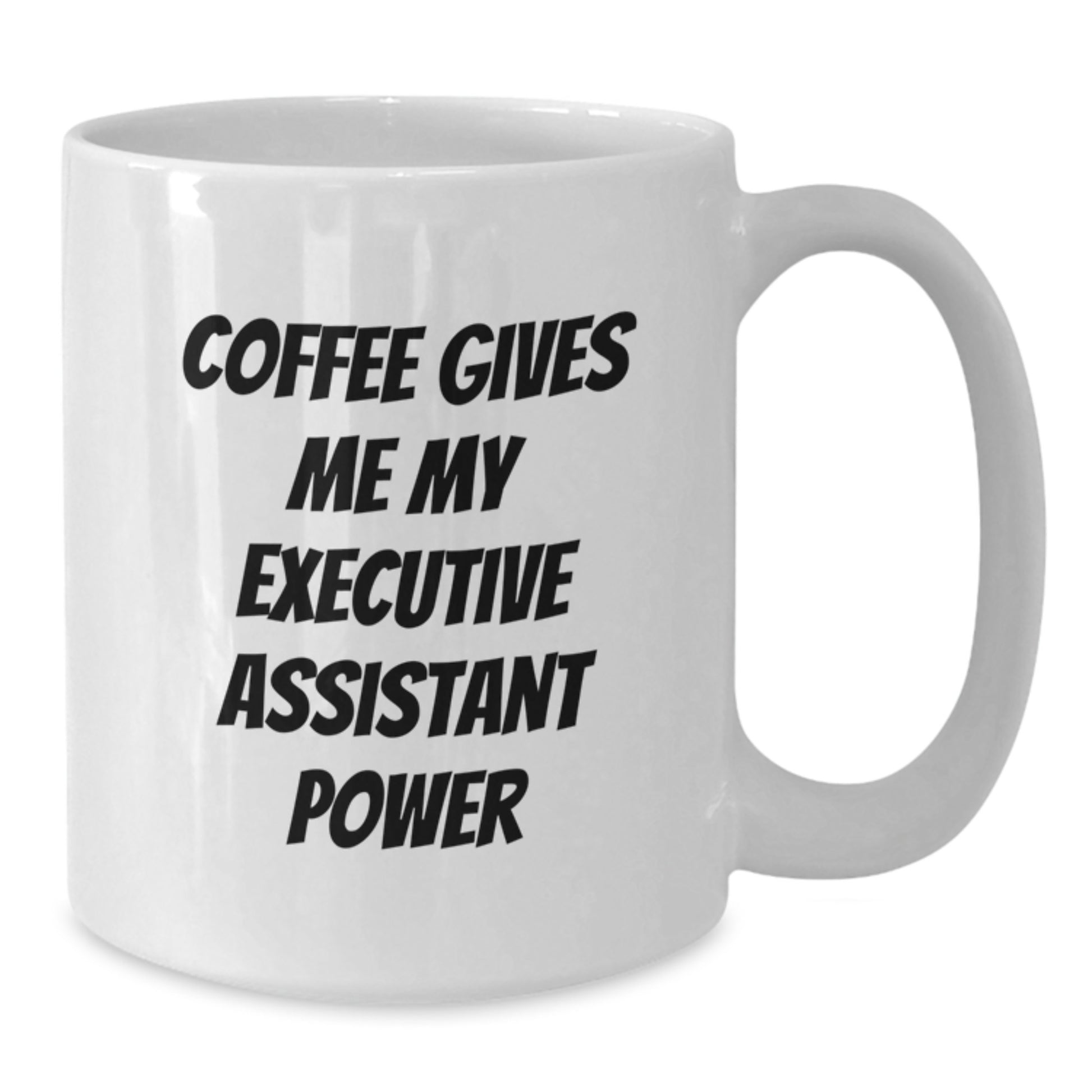 Funny Executive Assistant White Coffee Mug Gifts from Friends for Birthday, Coffee Gives Me My Executive Assistant Power, White Mug for Executive Assistant, Gifts for Executive Assistant - Additional