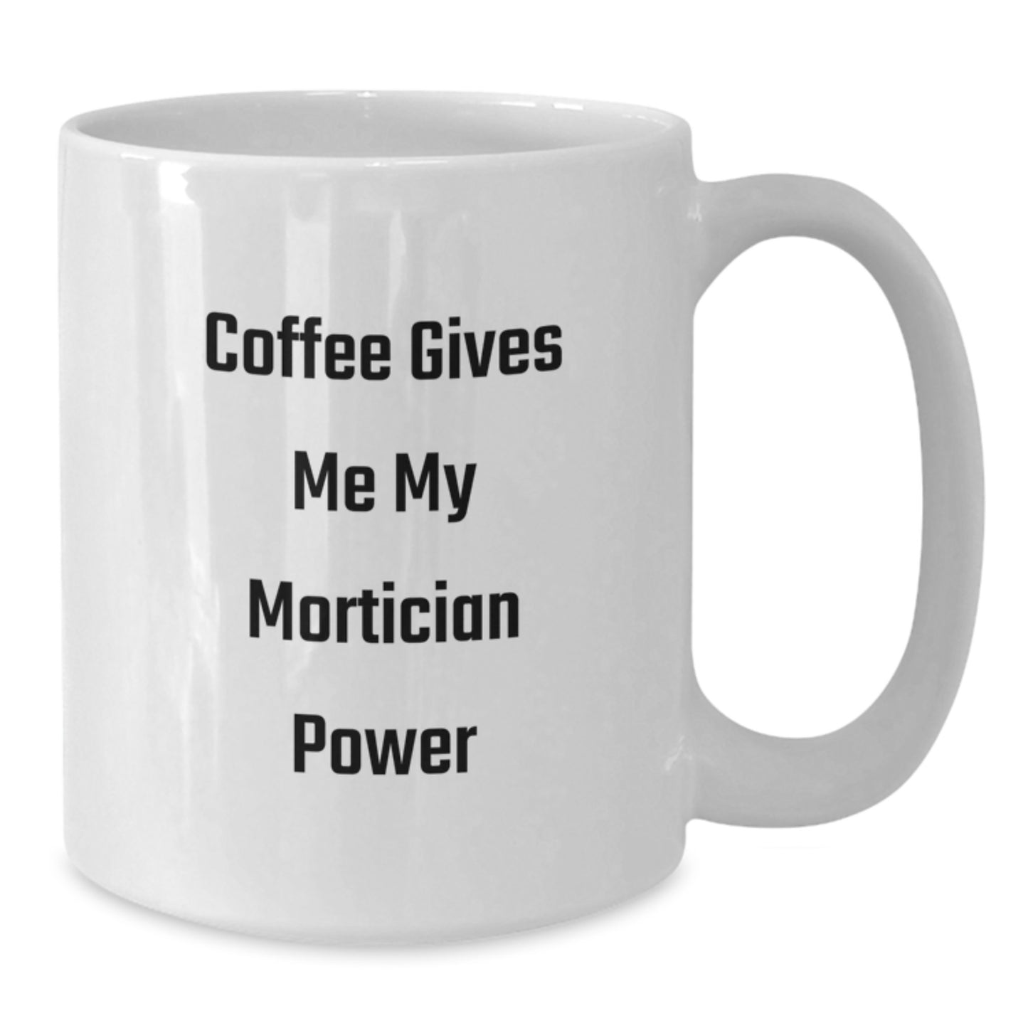 Funny Mortician Gifts for Graduation - 'Coffee Gives Me My Mortician Power' White Coffee Mug, Perfect for Mortician Friends, Coworkers, or Family - Additional