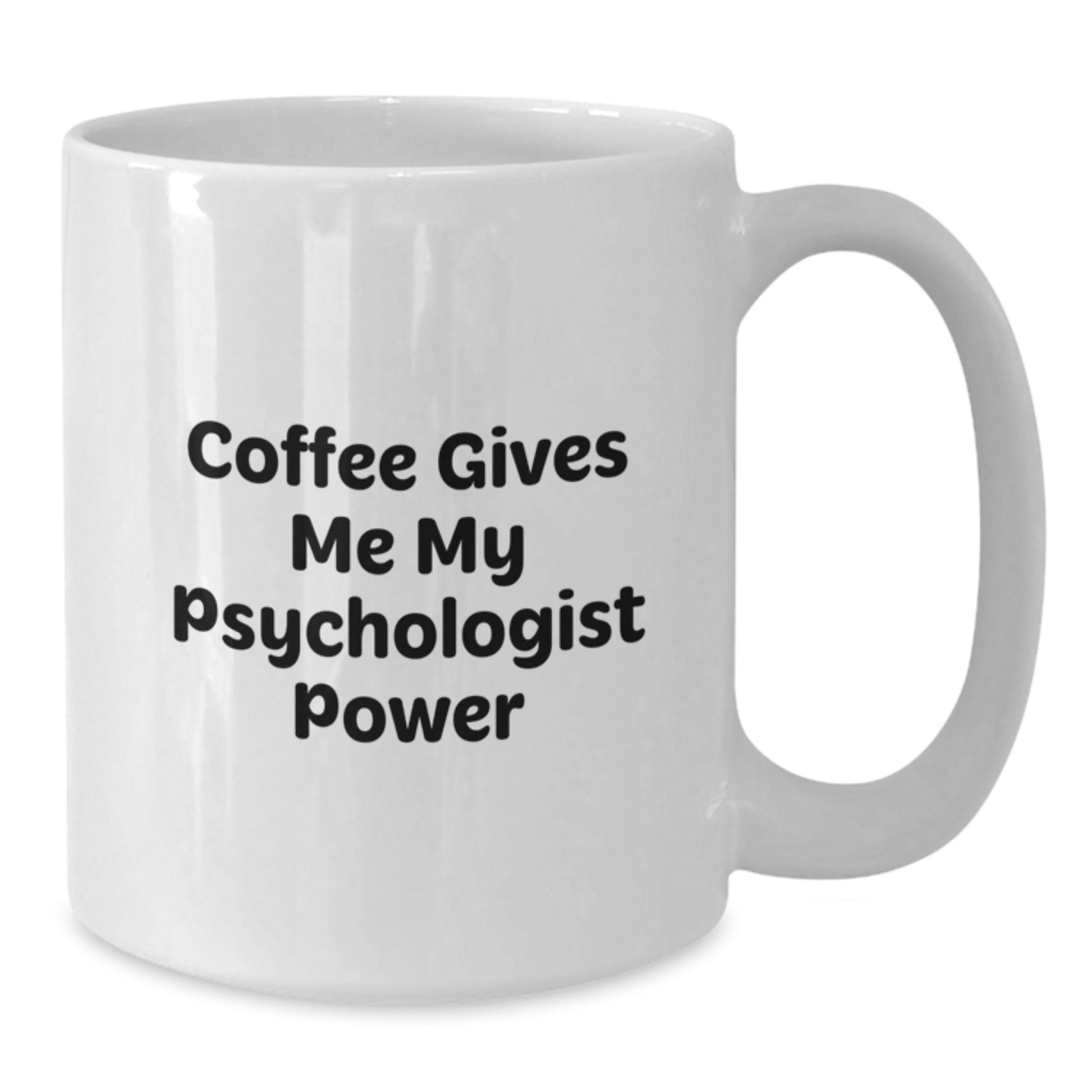 Funny Psychologist Gifts for Men, Women, or Friends - Coffee Gives Me My Psychologist Power White Ceramic Mug - Gifts from Family, Coworkers, or Friends for Graduation - Additional