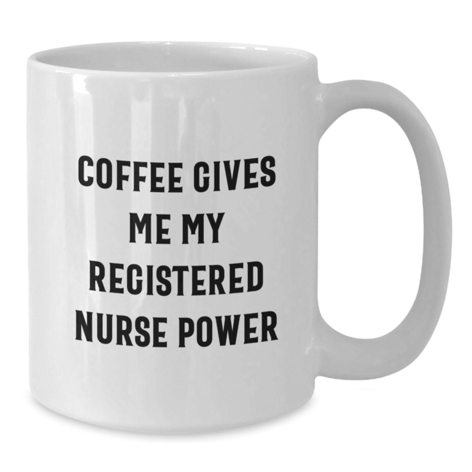 Funny Registered Nurse Gifts for Men from Family - White Coffee Mug with Coffee Gives Me My Registered Nurse Power Quote, Unique Graduation - Additional