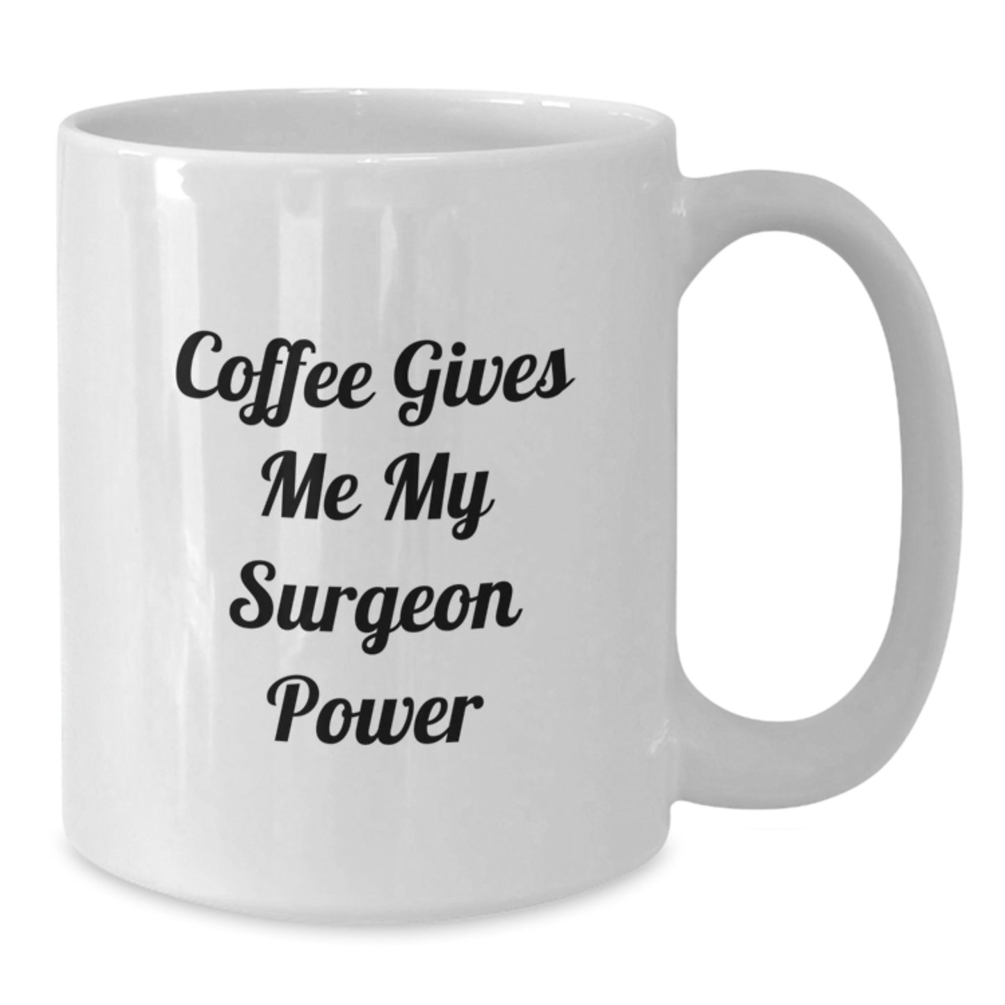 Funny Surgeon Gifts for Men - White Coffee Mug - Coffee Gives Me My Surgeon Power, Graduation Unique Gifts from Family to Surgeon Friends - Additional