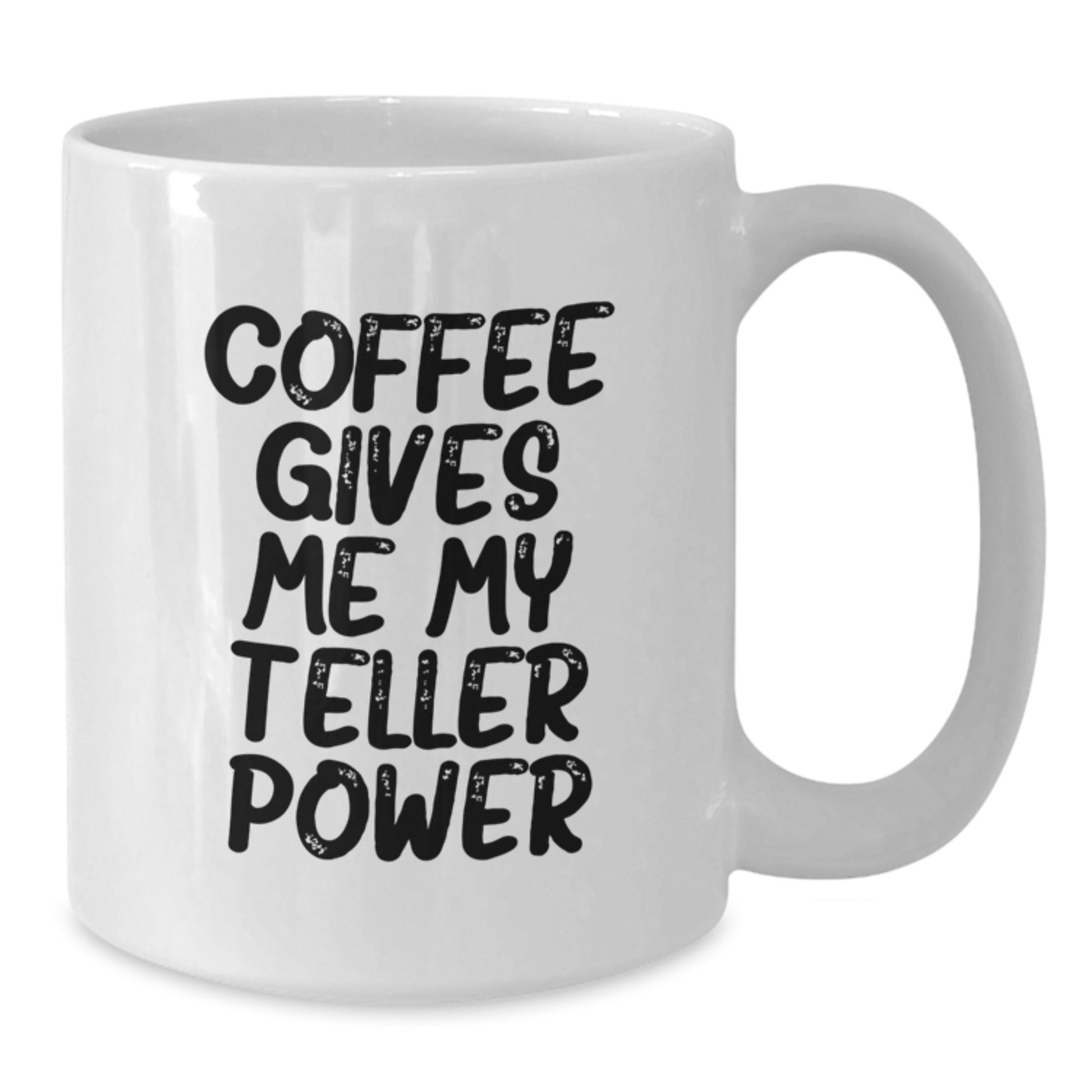 Funny Teller Gifts, Coffee Lovers' White Mug, Birthday Unique Gifts from Friends, 'Coffee Gives Me My Teller Power' - Additional