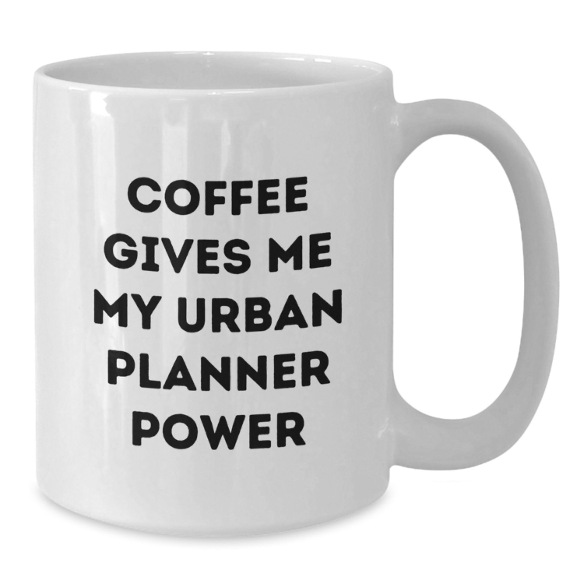 Funny Urban Planner Gifts from Friends to Family - Coffee Gives Me My Urban Planner Power White Coffee Mug for Graduation - Additional