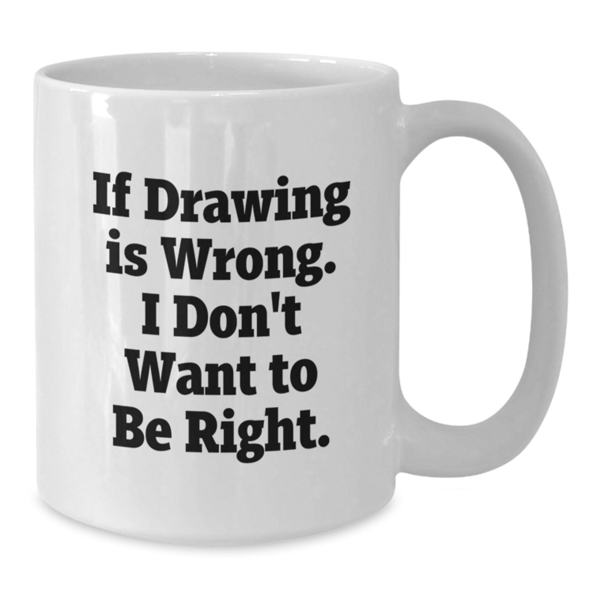 Funny Drawing Inspirational Gifts for Drawing Enthusiasts, White Coffee Mug from Friends, 11oz or 15oz Capacity, Ceramic, Microwave, Dishwasher Safe, Gifts for Drawing, Graduation Unique - Additional