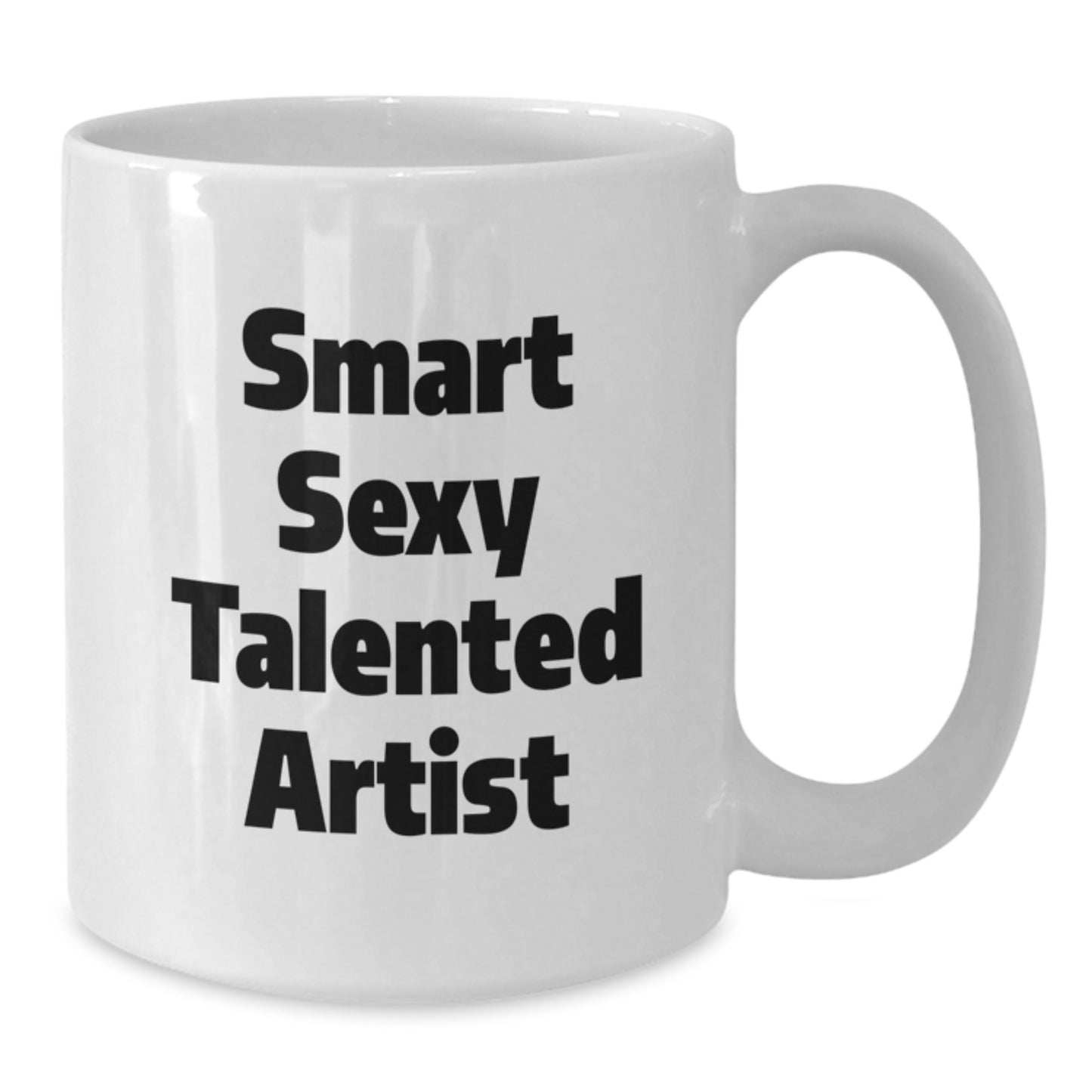 Funny Smart Sexy Talented Artist Quote White Coffee Mug Gifts from Friends Birthday Unique - Additional