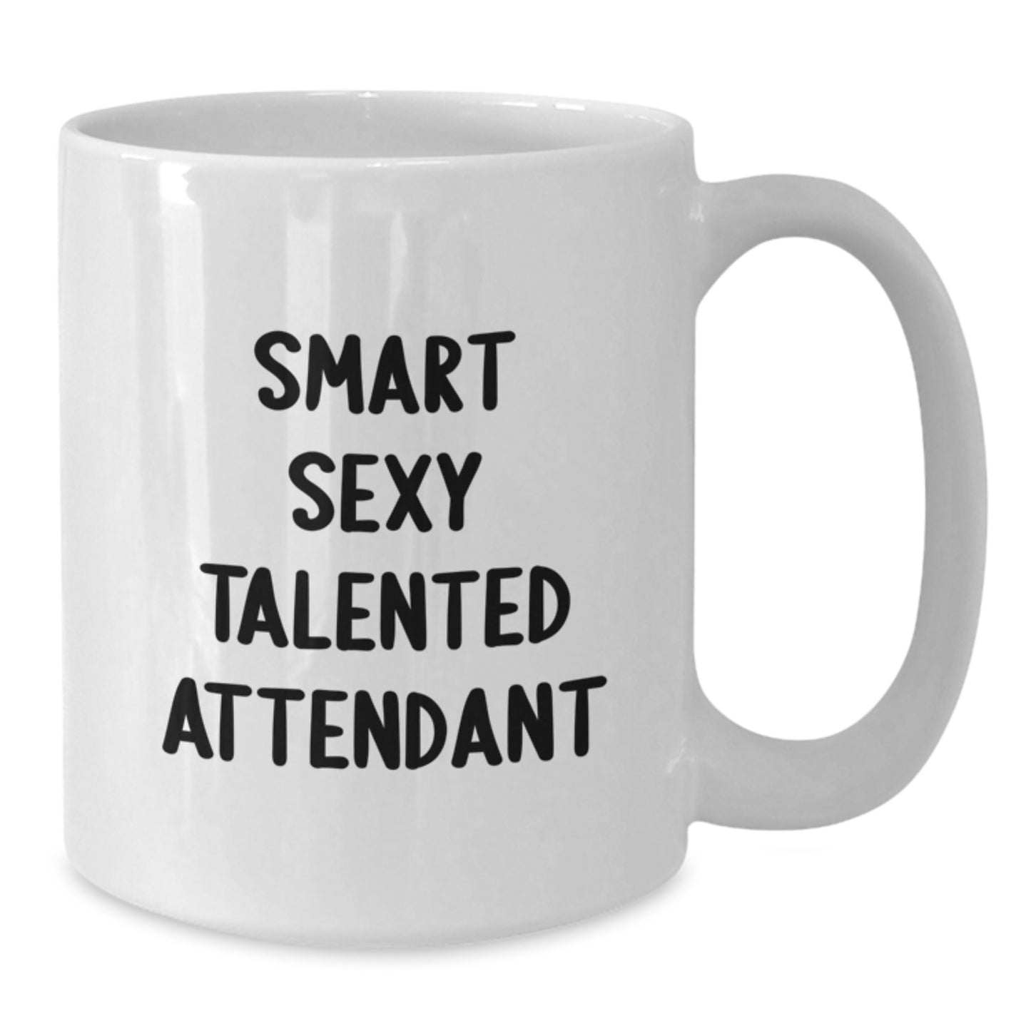 Funny Inspirational Gifts from Men to Smart Sexy Talented Attendant White Coffee Mugs for Graduation Unique - Additional