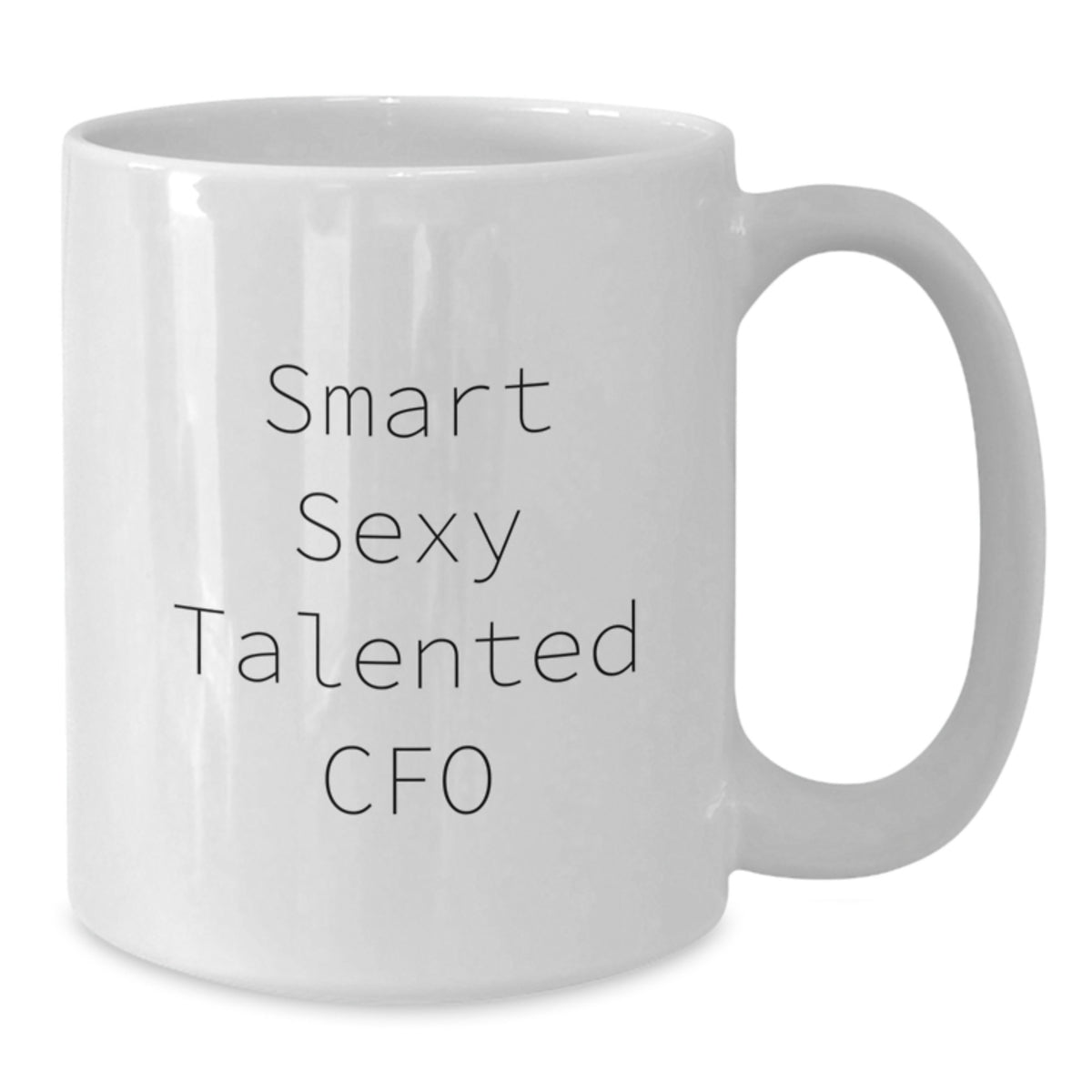 Funny Gifts from Friends - Christmas Unique Gifts for Smart Sexy Talented CFO - White Coffee Mug, CFO Gifts, White Coffee Mug, 'Smart Sexy Talented Cfo' - Additional