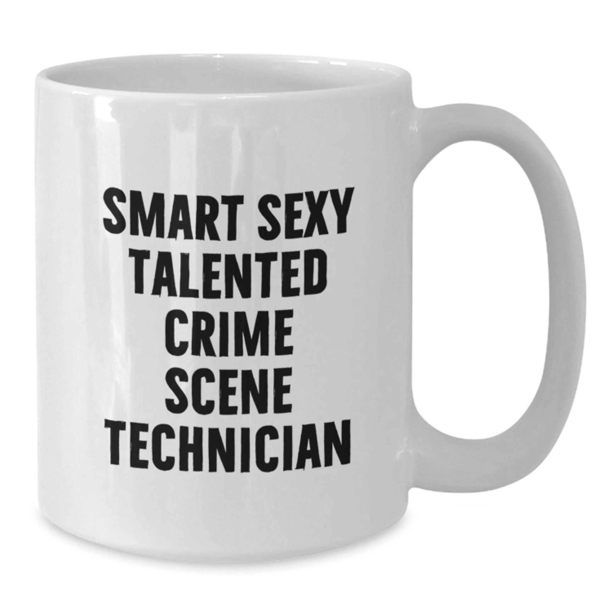 Funny Crime Scene Technician Graduation Unique Gifts from Friends for Men and Women White Coffee Mug - 'Smart Sexy Talented Crime Scene Technician' - Additional