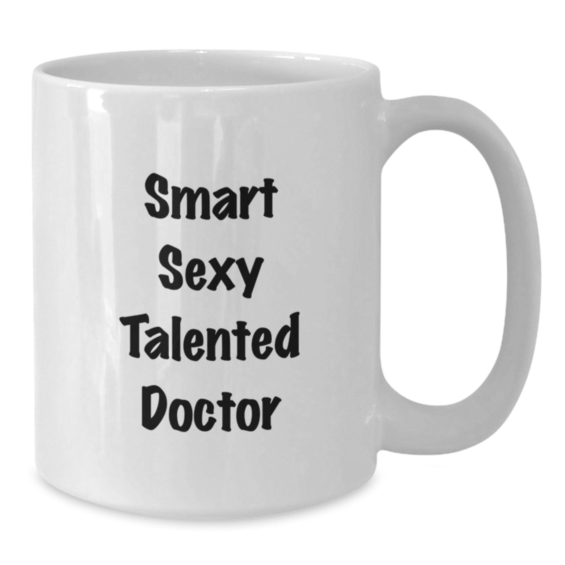 Funny Quote White Coffee Mug Gifts for Doctor from Friends, Unique Graduation Unique Gifts, Smart Sexy Talented Doctor Lover - Additional