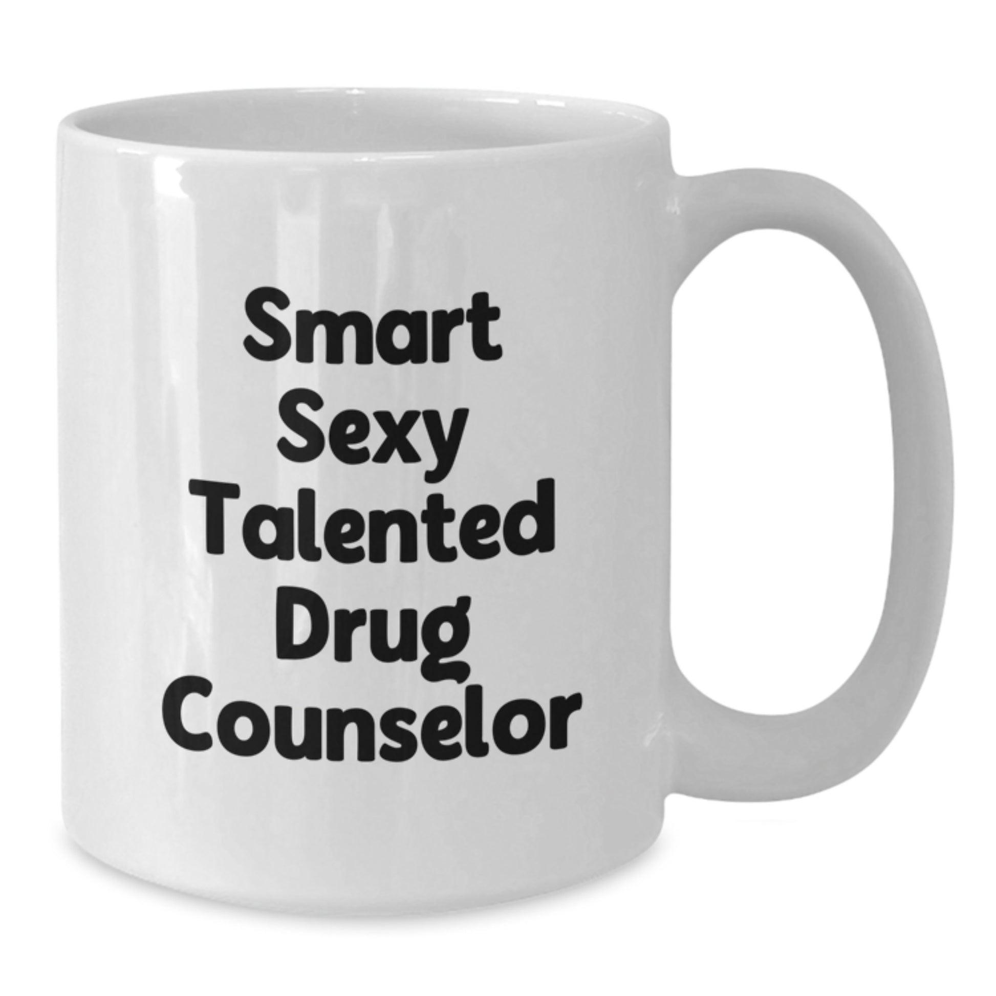 Funny Gift for Smart Sexy Talented Drug Counselor, White Coffee Mug, Graduation Unique Gifts from Men, Women, Friends, Family - Additional