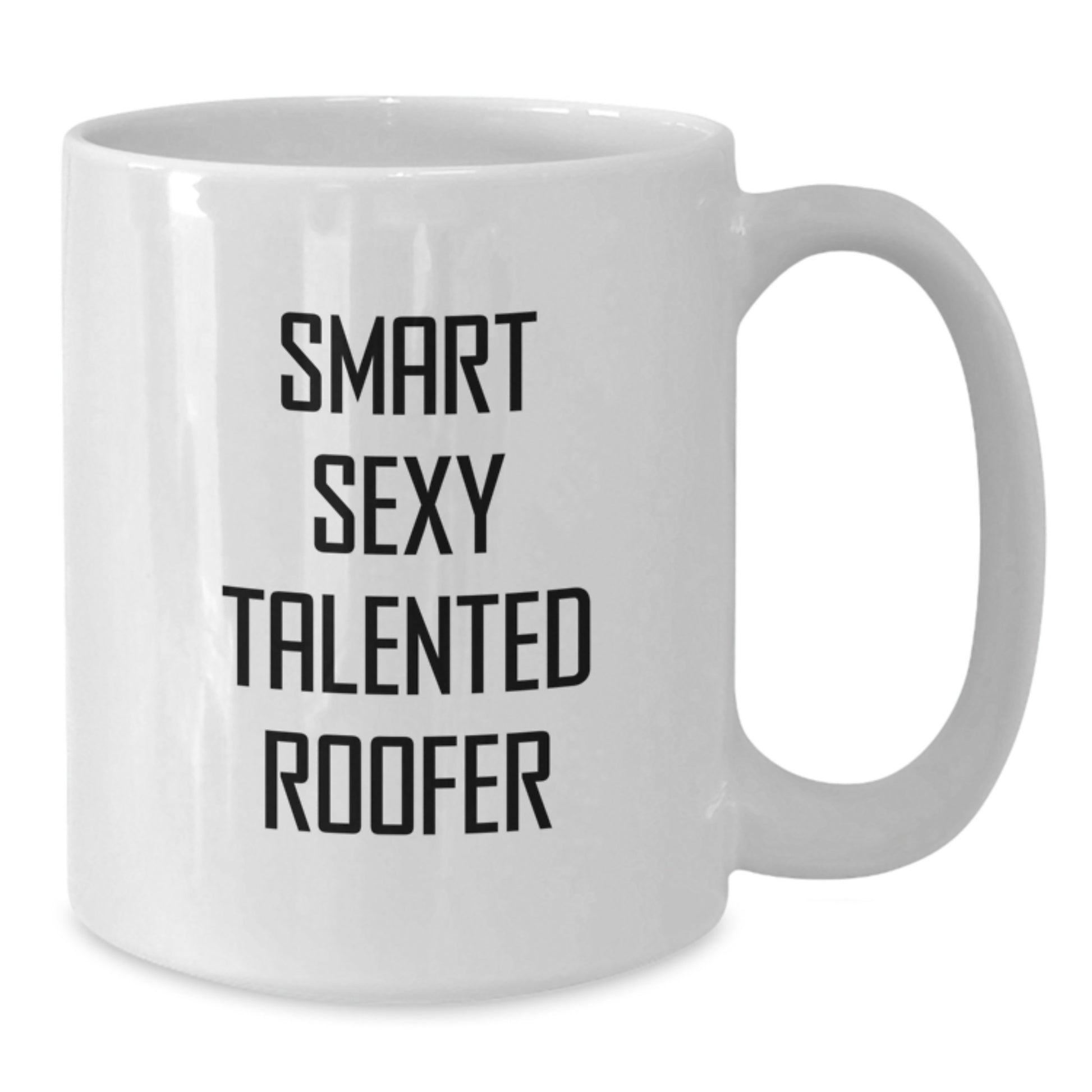 Funny Roofer Gifts from Men for Smart Sexy Talented Roofer Christmas Unique Gifts White Coffee Mug - Additional