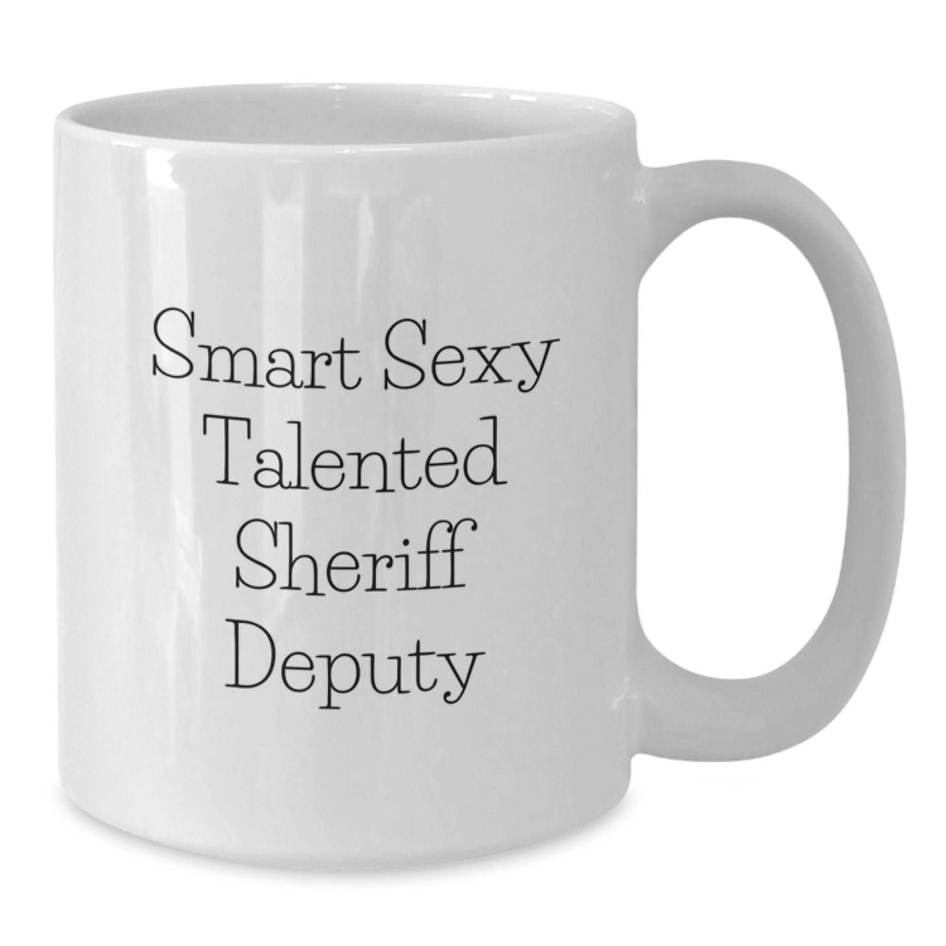 Funny Sheriff Deputy Gifts from Friends for Graduation - Smart Sexy Talented White Coffee Mug - Additional