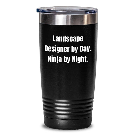 Landscape Designer Humor Gifts from Friends - Ninja Tumbler for Graduation, Fun Quote by Day and Night, 20oz or 30oz Vacuum-Insulated Stainless Steel Gift - Main