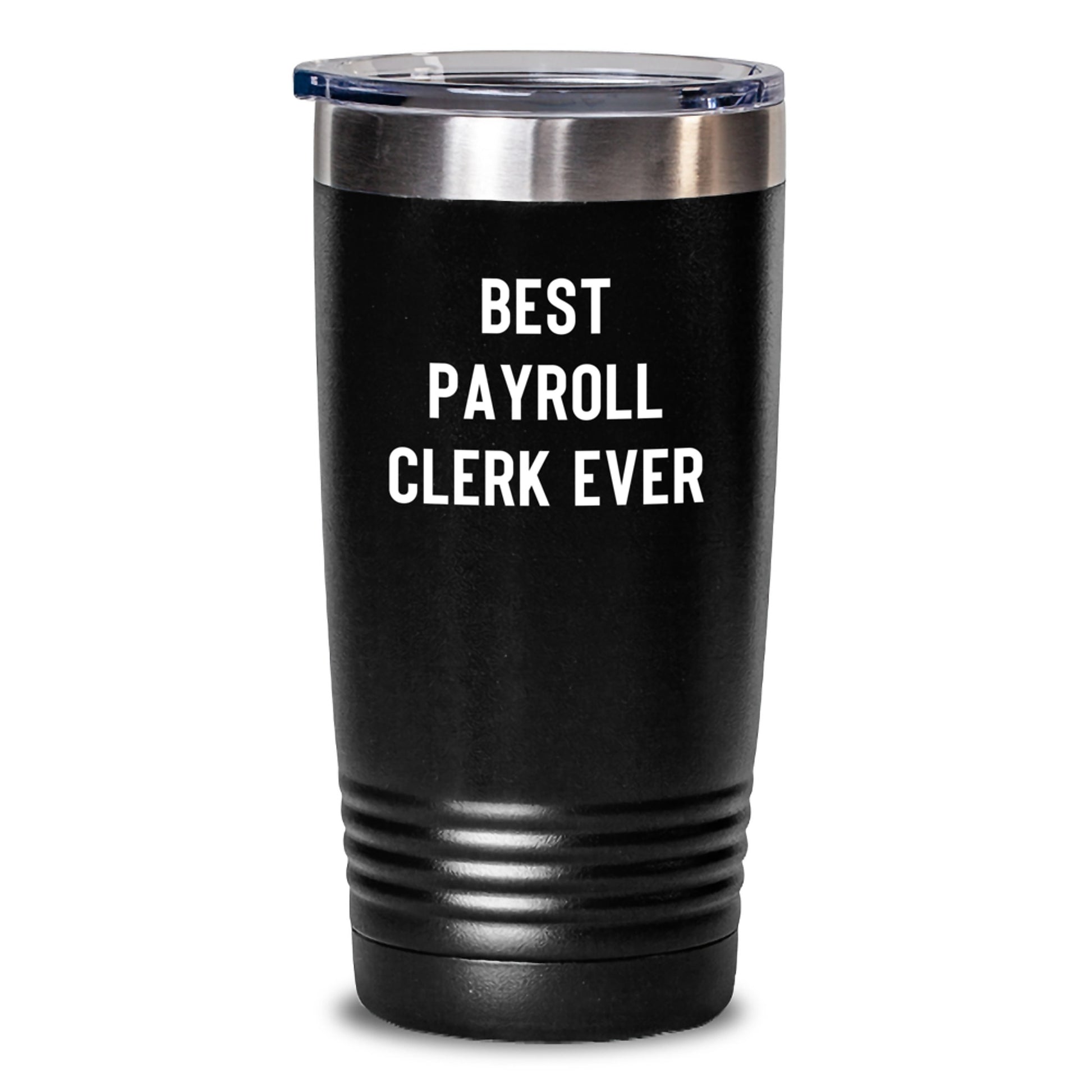 Funny Payroll Clerk Gifts from Friends for Payroll Clerk Christmas Unique Tumblers - Best Payroll Clerk Ever - Main
