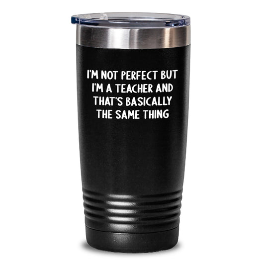 Funny Teacher Gifts, 'I'm Not Perfect But I'm A Teacher' Tumbler, Birthday Unique Gifts from Friends, Coworkers, or Family - Main