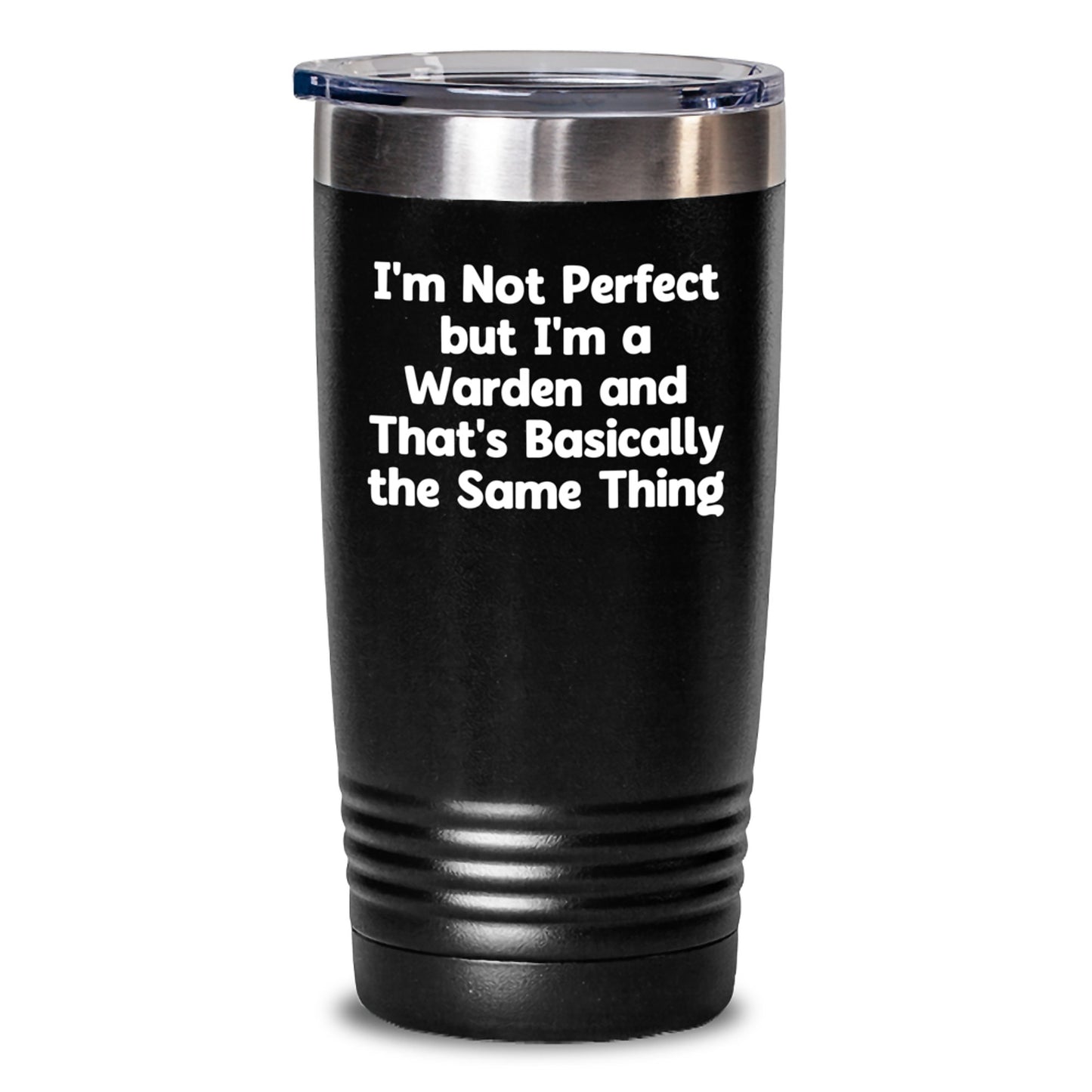 Funny and Inspirational Gifts from Friends for Warden - Christmas Unique Tumbler, I'm Not 'Perfect' But I'm A Warden And That's Basically The Same Thing - Main