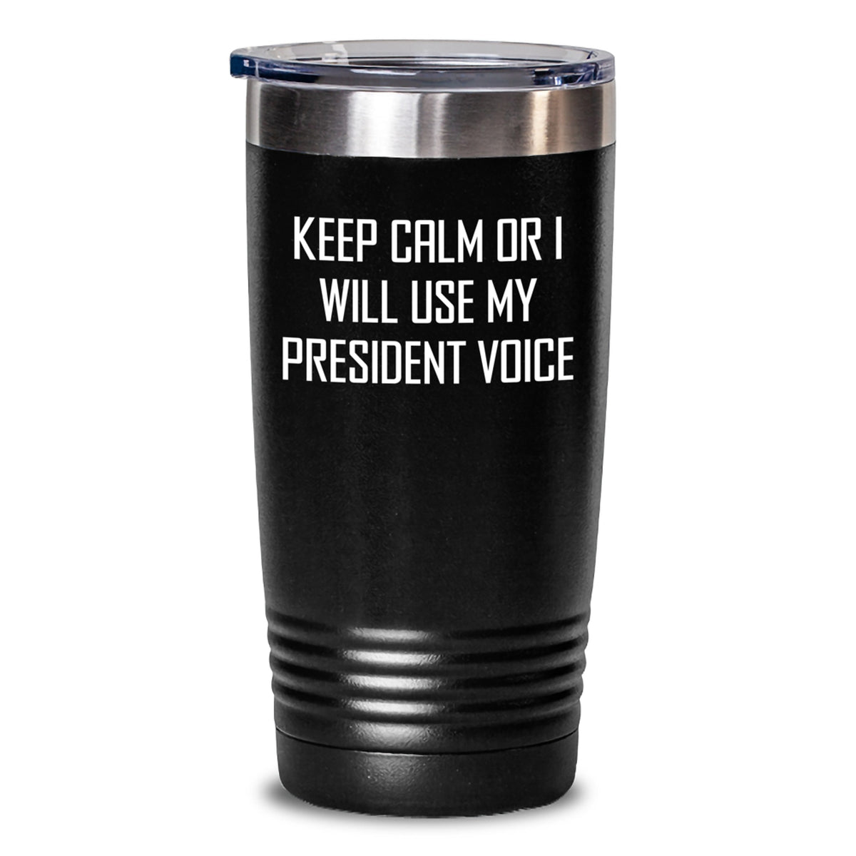 Funny President Gifts, Keep Calm Or I Will Use My President Voice Tumbler, Unique Mother's Day Unique Gifts from Men to President Women - Main