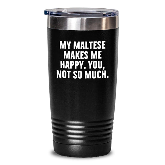Maltese Dog Lover Gifts, Funny Quote Tumbler, Gifts from Friends to Maltese Dog Owners, 20oz or 30oz Stainless Steel Tumbler for Hot and Cold Drinks, Birthday Unique Gifts - Main