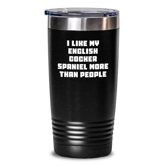 Funny English Cocker Spaniel Dog Gifts from Friends for English Cocker Spaniel Dog Lovers - I Like My English Cocker Spaniel More Than People Tumbler, 20oz or 30oz, Graduation Unique Gifts - Main