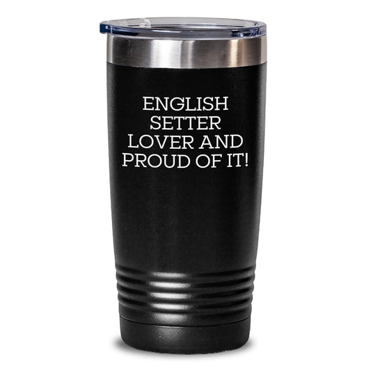 English Setter Dog Lover Gifts from Men to Family, Birthday Unique Tumblers for English Setter Dog Enthusiasts, 'English Setter Lover And Proud Of It!' Quote - Main