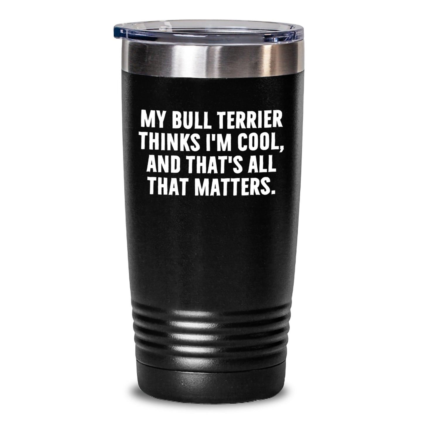 Bull Terrier Dog Lover Gifts from Friends for Men - My Bull Terrier Thinks I'm Cool Tumbler, 20oz or 30oz Stainless Steel - Main
