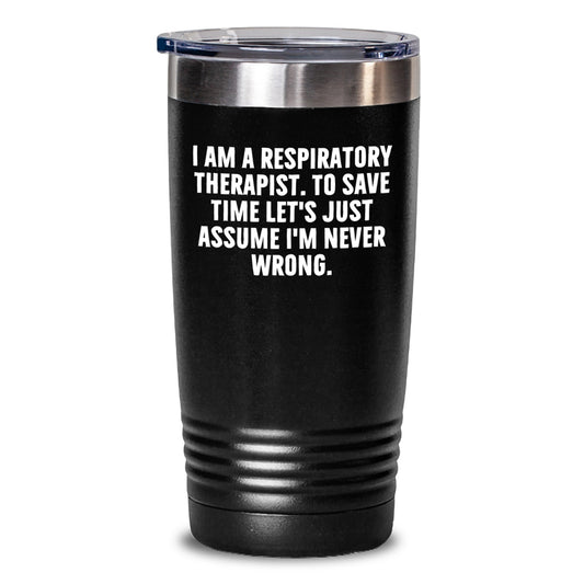Funny Respiratory Therapist Gifts for Men - Christmas Unique Humor Tumblers with I Am A Respiratory Therapist Sarcasm Quote - Stainless Steel Insulated Tumbler 20oz or 30oz - Main