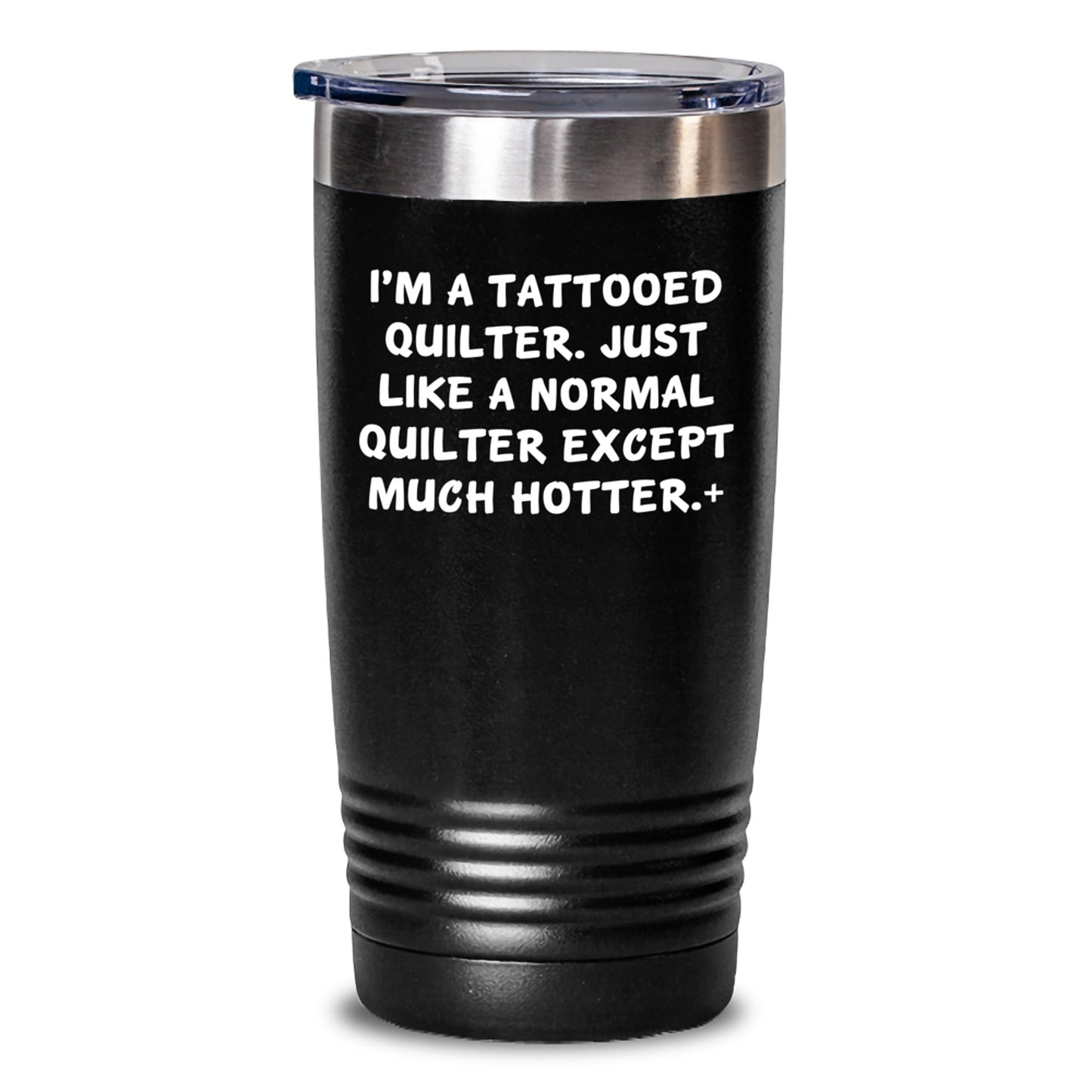 Funny Quilter Gifts, Unique Birthday Unique Gift Ideas, Gifts for Quilter, Quilter Tumbler, I'm A Tattooed Quilter Except Much Hotter+ - Main