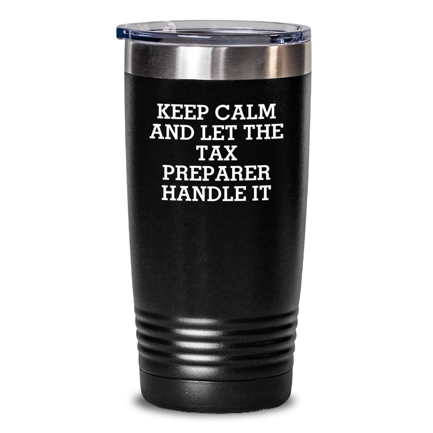 Tax Preparer Gifts from Friends - Keep Calm And Let The Tax Preparer Handle It, Funny Valentine's Unique Gifts, Gifts for Tax Preparer, 20oz and 30oz Black Stainless Steel Tumbler - Main