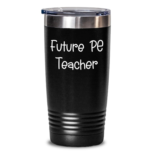 Funny PE Teacher Gifts for Men, Future PE Teacher Tumbler 20oz 30oz with Inspirational Quote, Gifts from Friends to Family at Christmas - Main